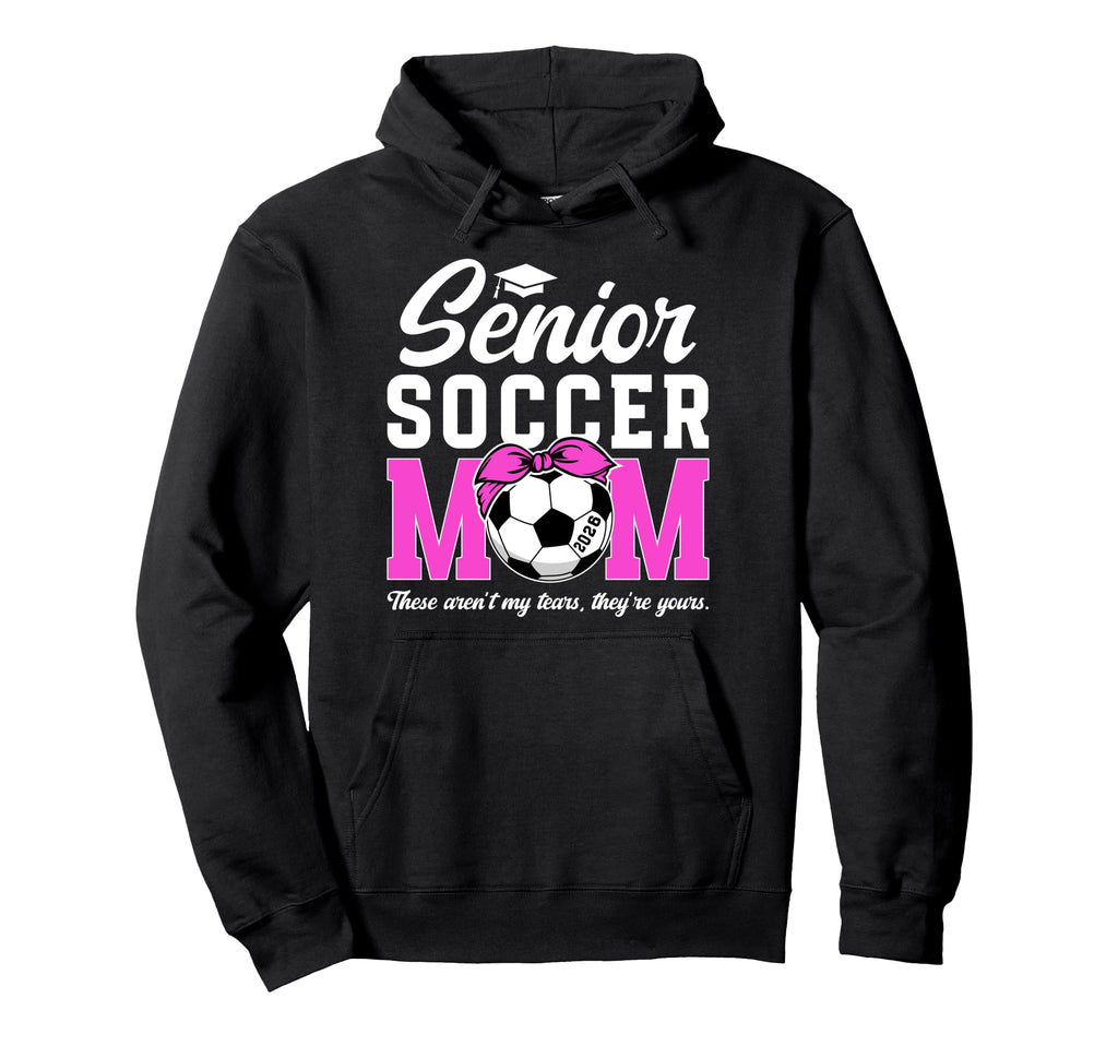 Funny Soccer Senior Mom 2026 Soccer Hoodie - Unique Graphic Men Women - T-Shirt, Sweatshirt, Hoodie