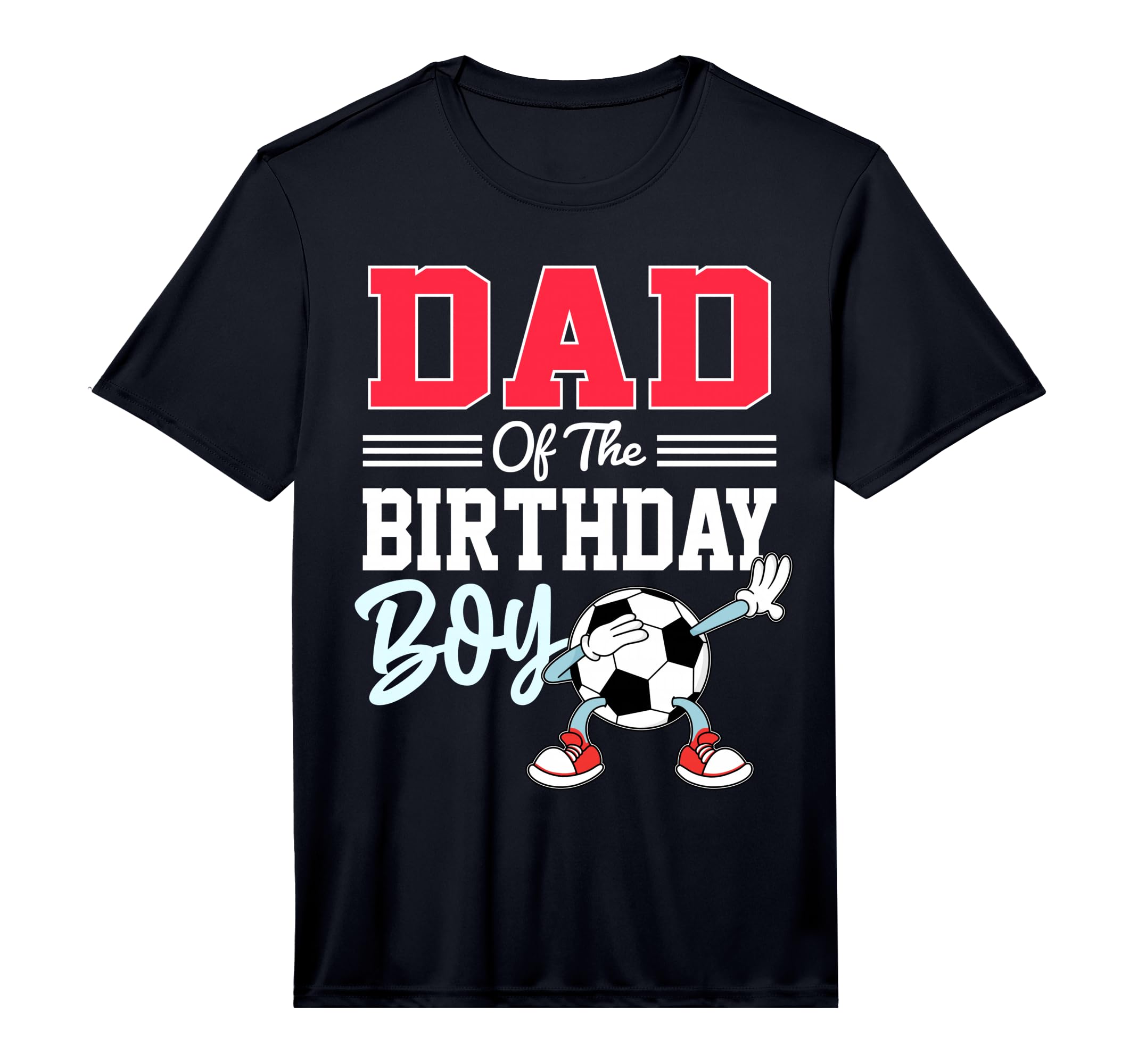 Dad Birthday Soccer Party Family T-Shirt - Casual Everyday Wear Unisex - T-Shirt, Sweatshirt, Hoodie