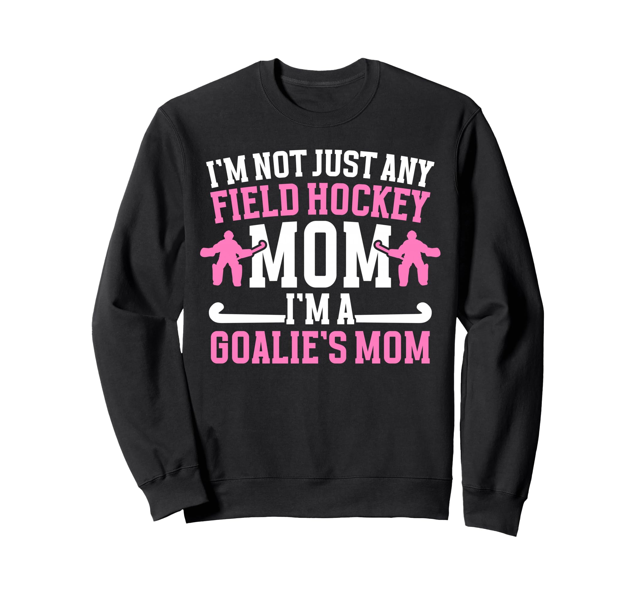 Proud Field Hockey Goalkeeper Mom Sweatshirt - Unique Graphic Men Women - T-Shirt, Sweatshirt, Hoodie