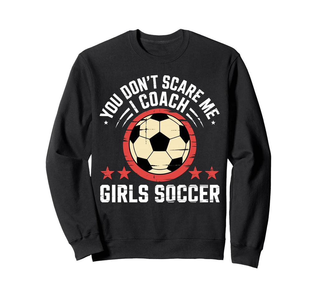 Best Coaches Gift You Dont Sweatshirt - Casual Everyday Wear Men Women - T-Shirt, Sweatshirt, Hoodie