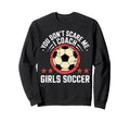 Best Coaches Gift You Dont Sweatshirt - Casual Everyday Wear Men Women - T-Shirt, Sweatshirt, Hoodie