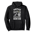 Proud Sister Soccer Senior Class Hoodie - Aesthetic Graphic for Adults - T-Shirt, Sweatshirt, Hoodie