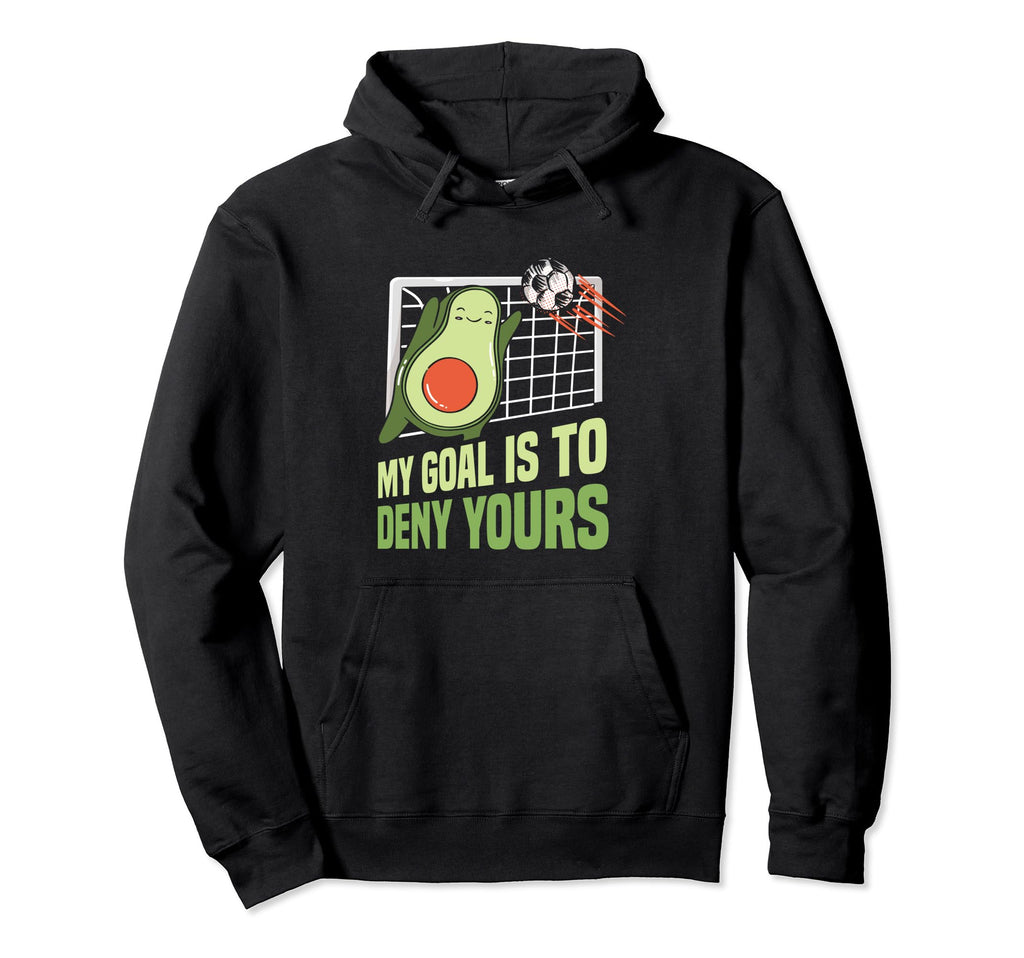 Avocado Soccer Goalie My Goal Is To Hoodie - Unique Graphic for Adults - T-Shirt, Sweatshirt, Hoodie