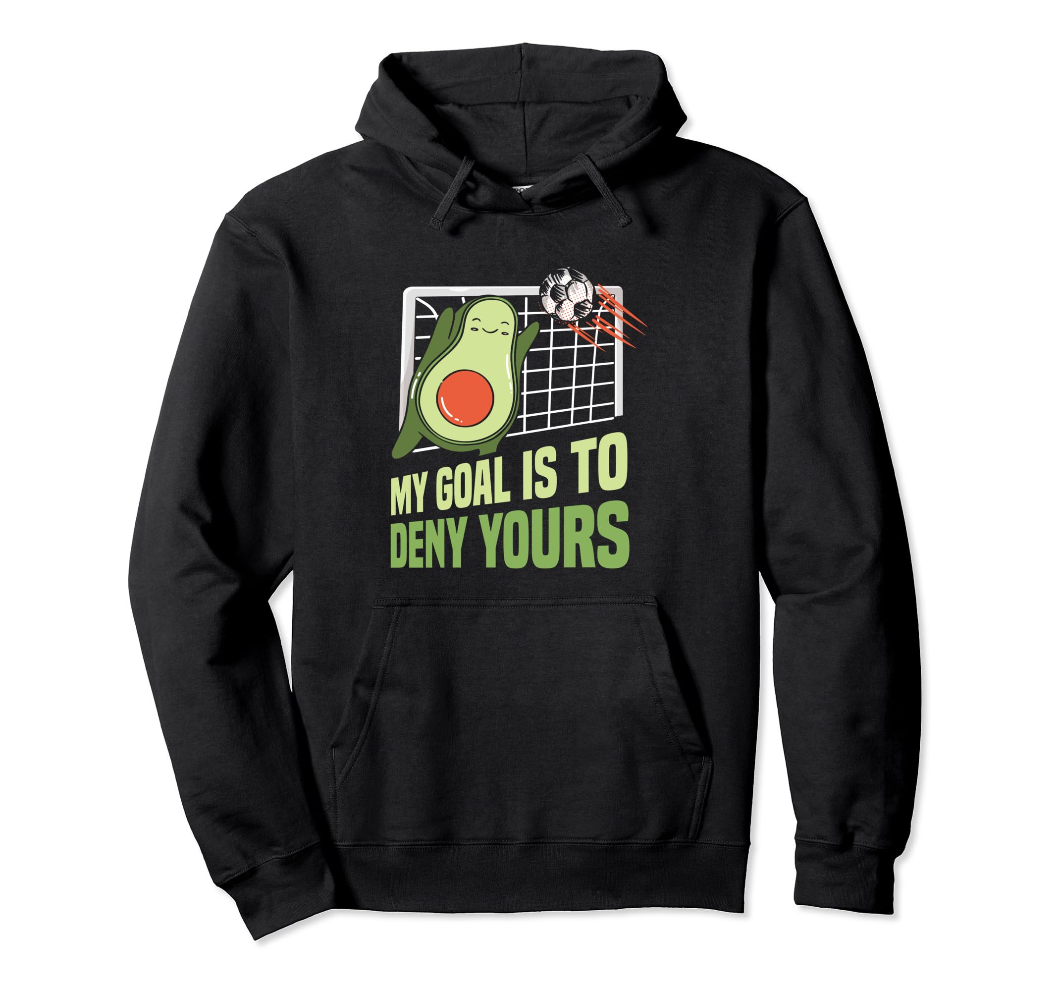 Avocado Soccer Goalie My Goal Is To Hoodie - Unique Graphic for Adults - T-Shirt, Sweatshirt, Hoodie
