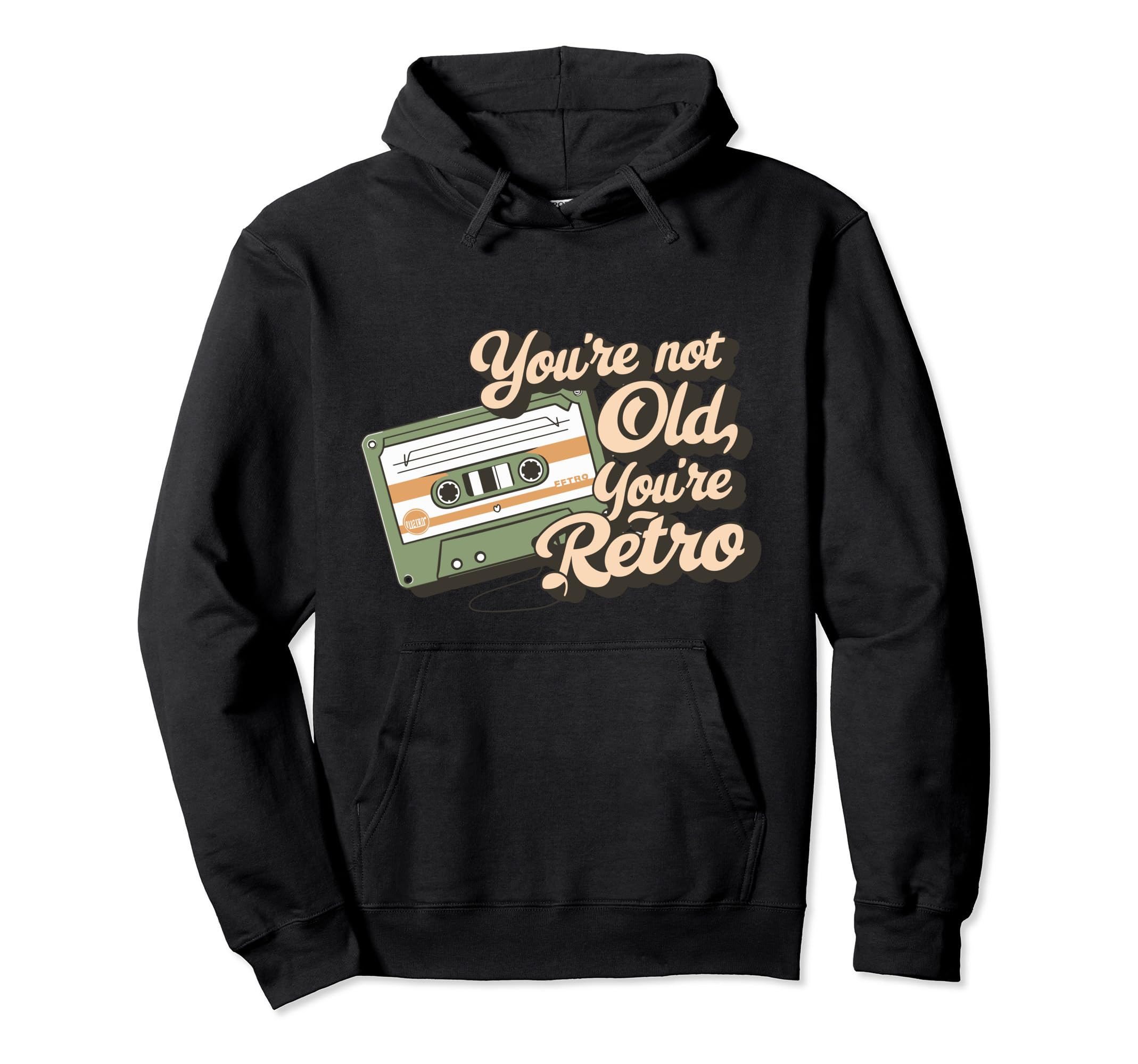 Youre Not Old Youre Cassette Tape Hoodie - Trendy Graphic Unisex - T-Shirt, Sweatshirt, Hoodie