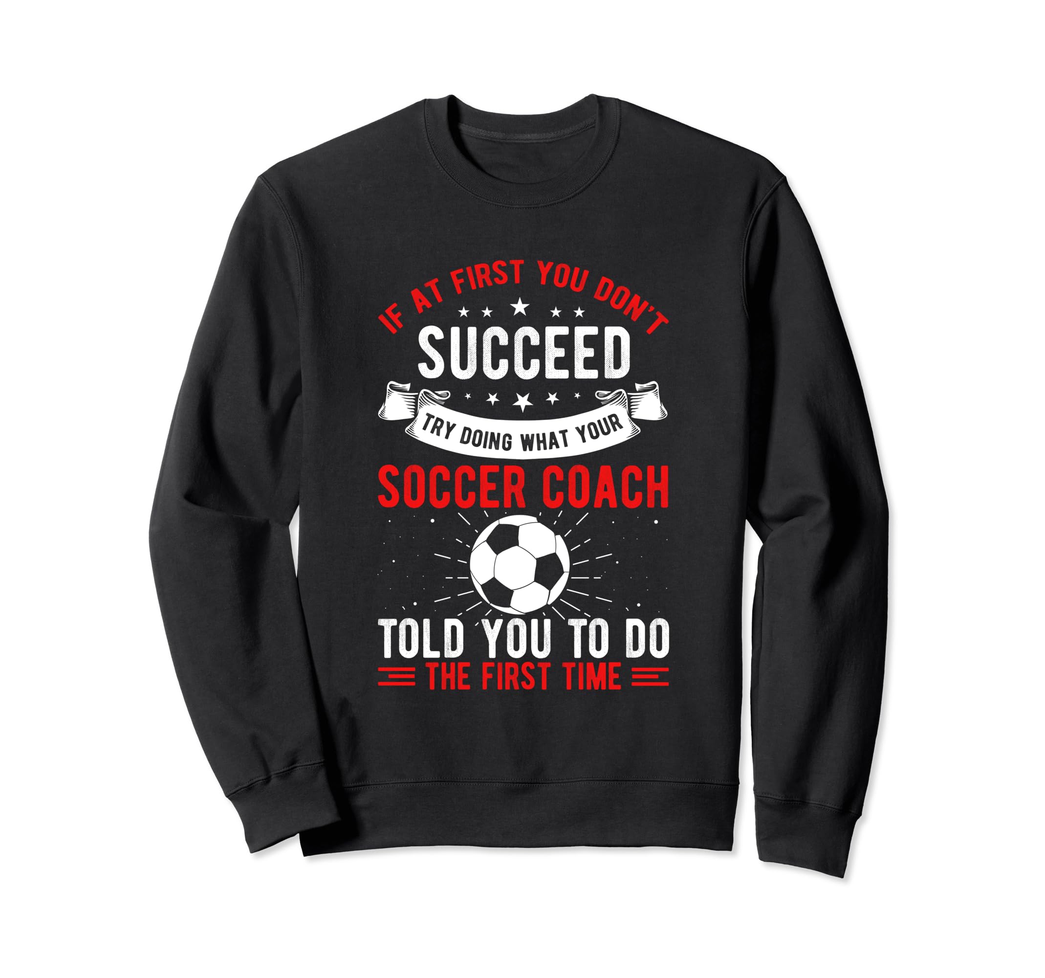 If First You Dont Succeed Try Doing Sweatshirt - Unique Graphic Unisex - T-Shirt, Sweatshirt, Hoodie