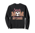 Soccer Mom Loud Proud Sports Mom Sweatshirt - Unique Graphic for Adults - T-Shirt, Sweatshirt, Hoodie