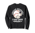 House Divided I Only Raise Ballers Sweatshirt - Fun Novelty Design Unisex - T-Shirt, Sweatshirt, Hoodie
