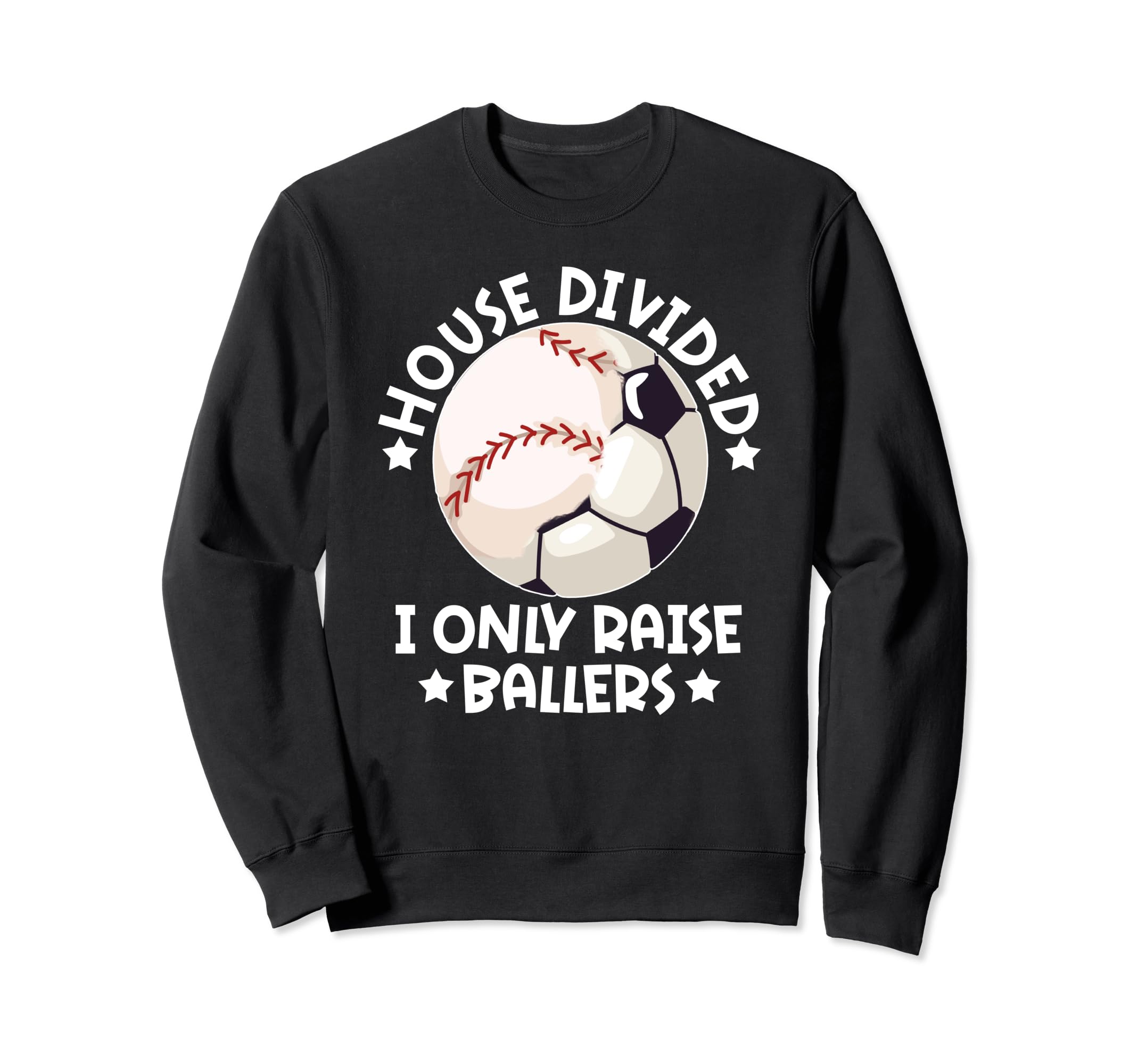 House Divided I Only Raise Ballers Sweatshirt - Fun Novelty Design Unisex - T-Shirt, Sweatshirt, Hoodie