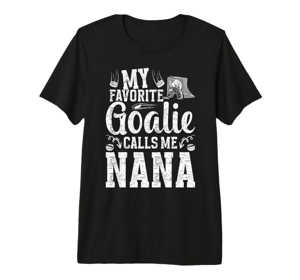 My Favorite Ice Hockey Goalie Nana Ice T-Shirt - Fun Novelty Design Unisex - T-Shirt, Sweatshirt, Hoodie