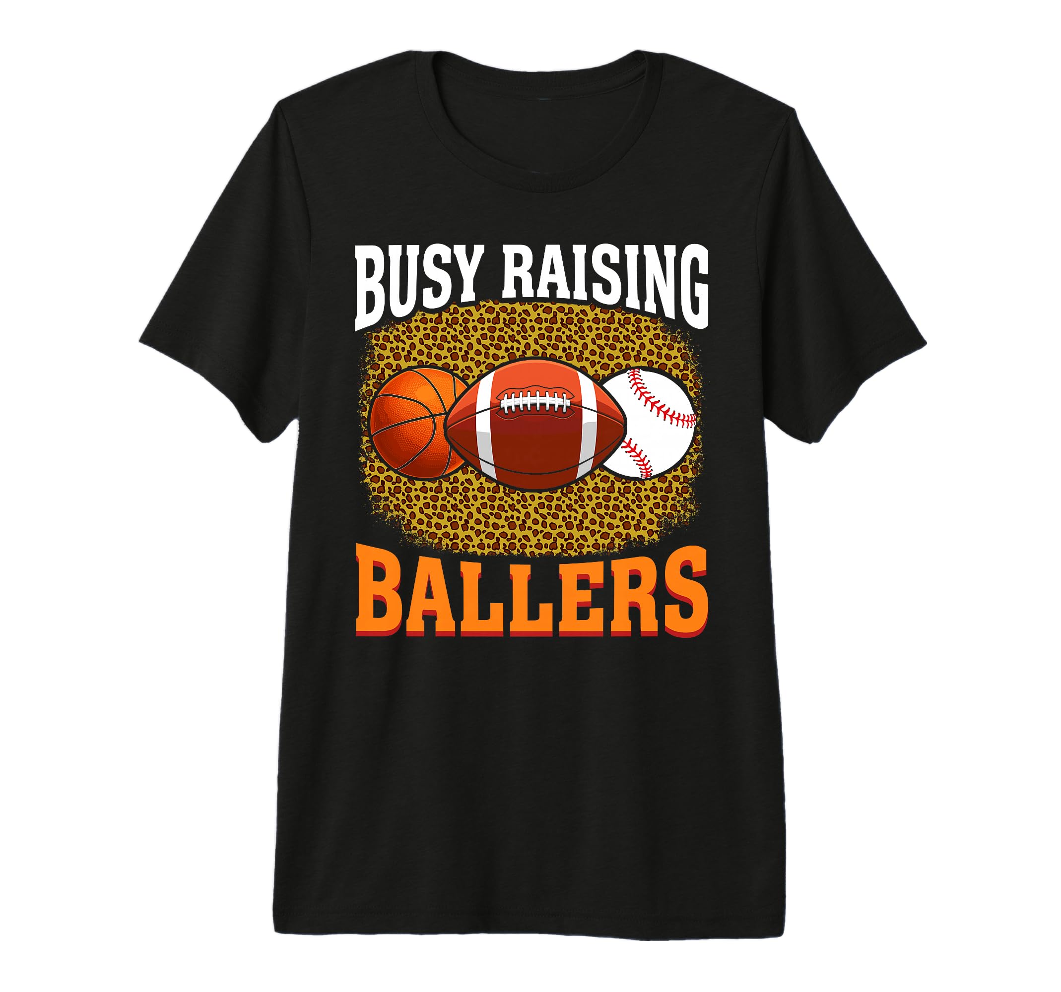 Busy Raising Ballers Basketball T-Shirt - Casual Everyday Wear Unisex - T-Shirt, Sweatshirt, Hoodie
