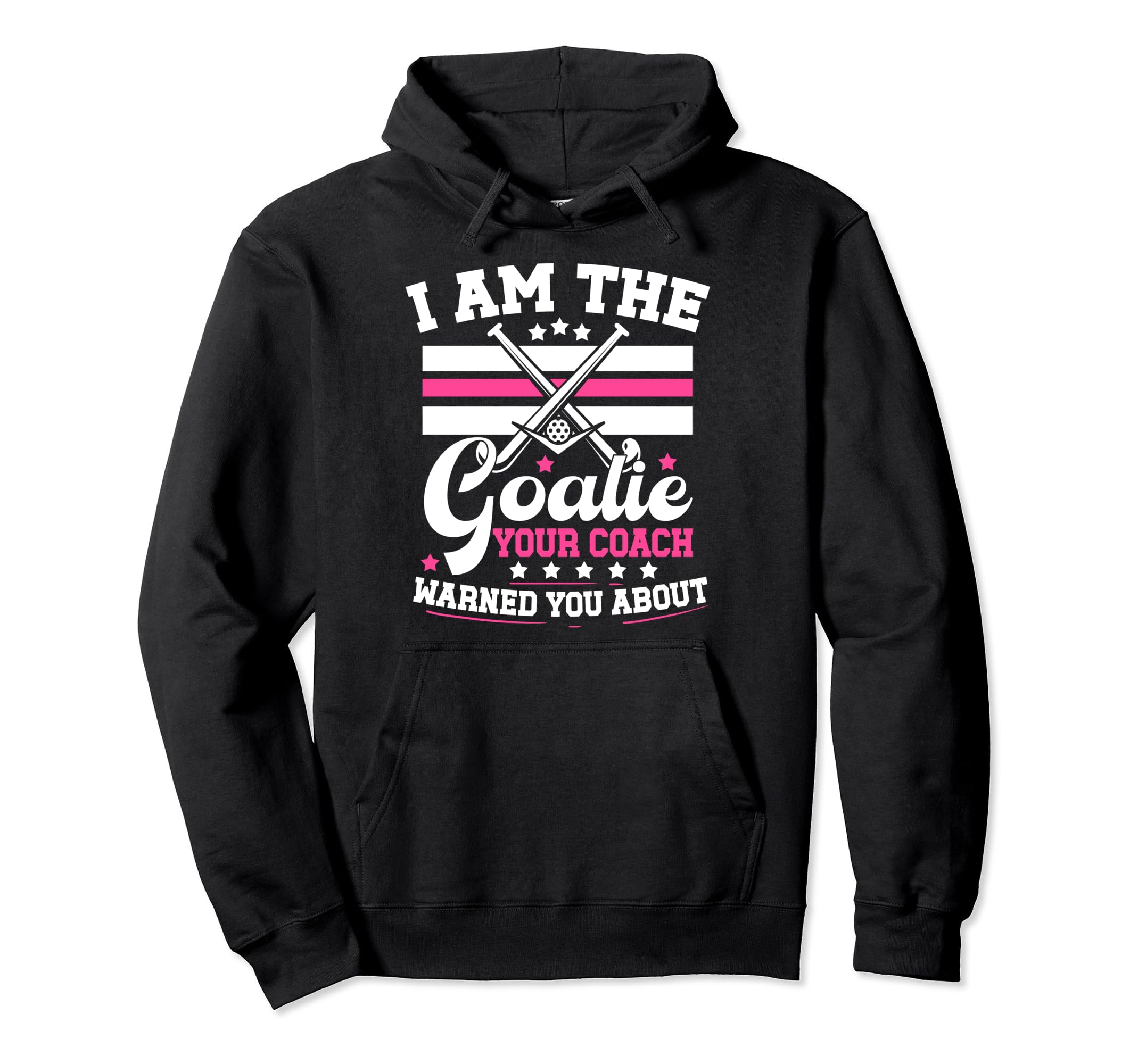 I Am Goalie Field Hockey Goalie Field Hoodie - Aesthetic Graphic Men Women - T-Shirt, Sweatshirt, Hoodie