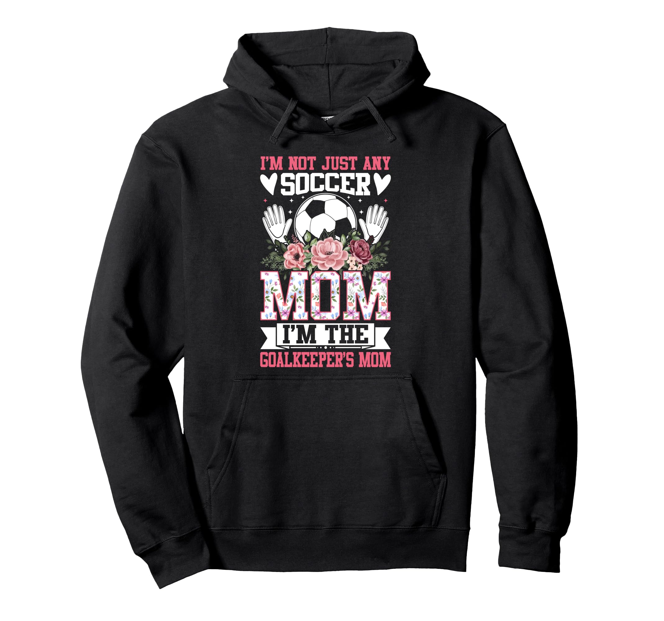 Funny Im Not Just Any Soccer Mom Im Hoodie - Novelty Apparel Men Women - T-Shirt, Sweatshirt, Hoodie