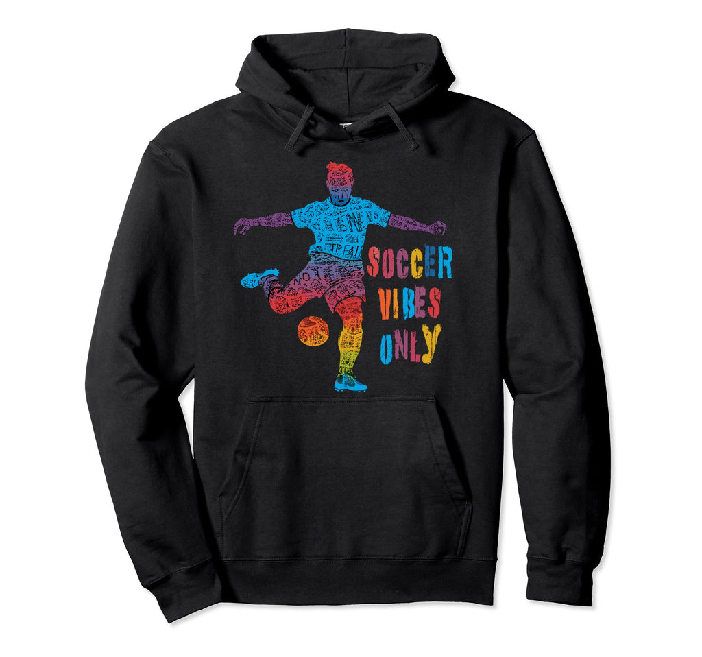 Vibrant Soccer Vibes Only Colorful Hoodie - Fun Novelty Design Men Women - T-Shirt, Sweatshirt, Hoodie