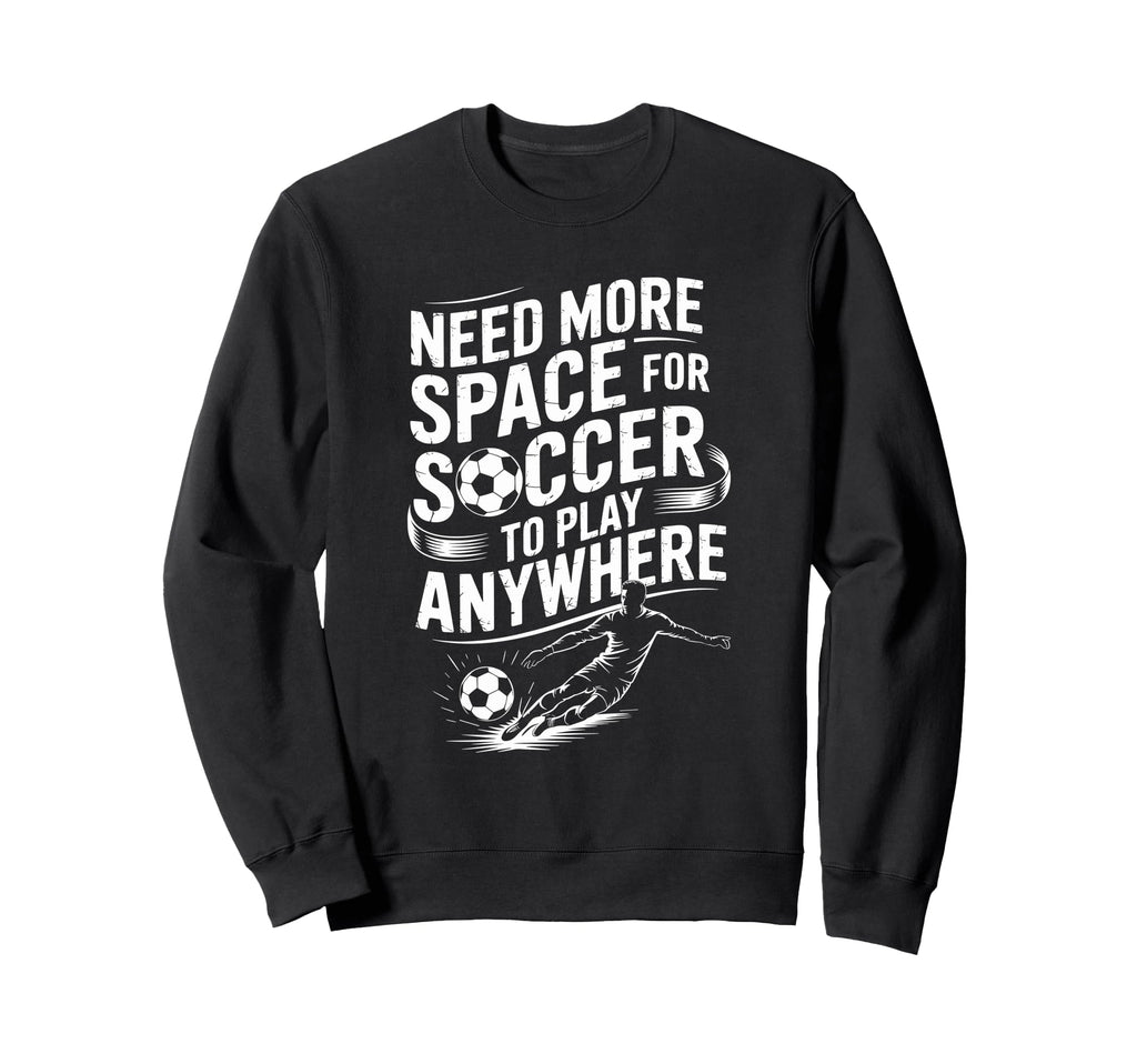 Goal Keeper Need More Space Soccer Sweatshirt - Unique Graphic for Adults - T-Shirt, Sweatshirt, Hoodie
