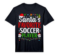 Santas Favorite Soccer Player Funny T-Shirt - Fun Novelty Design Unisex - T-Shirt, Sweatshirt, Hoodie