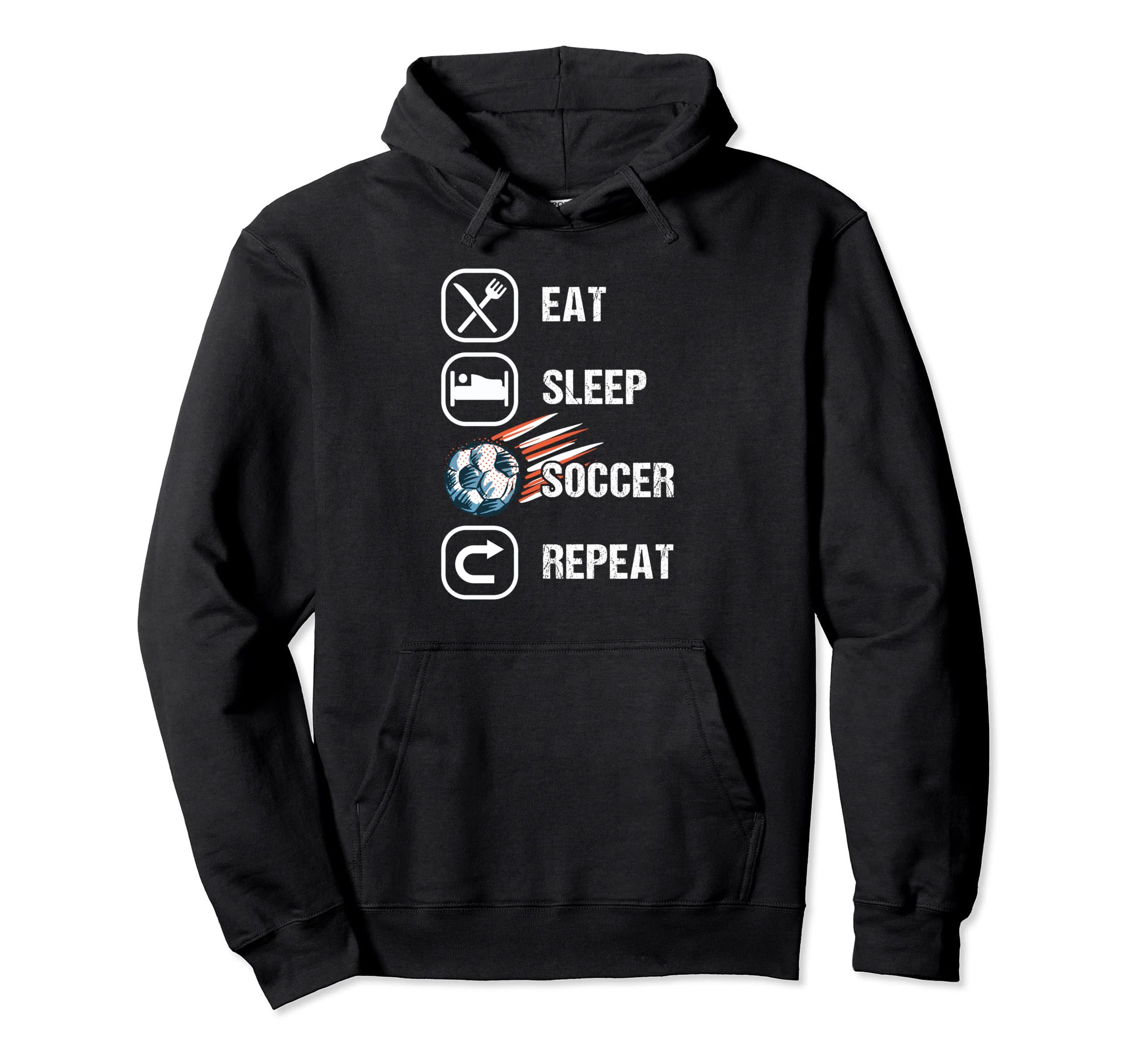 Eat Sleep Soccer Repeat Football Lovers Hoodie - Novelty Apparel Men Women - T-Shirt, Sweatshirt, Hoodie