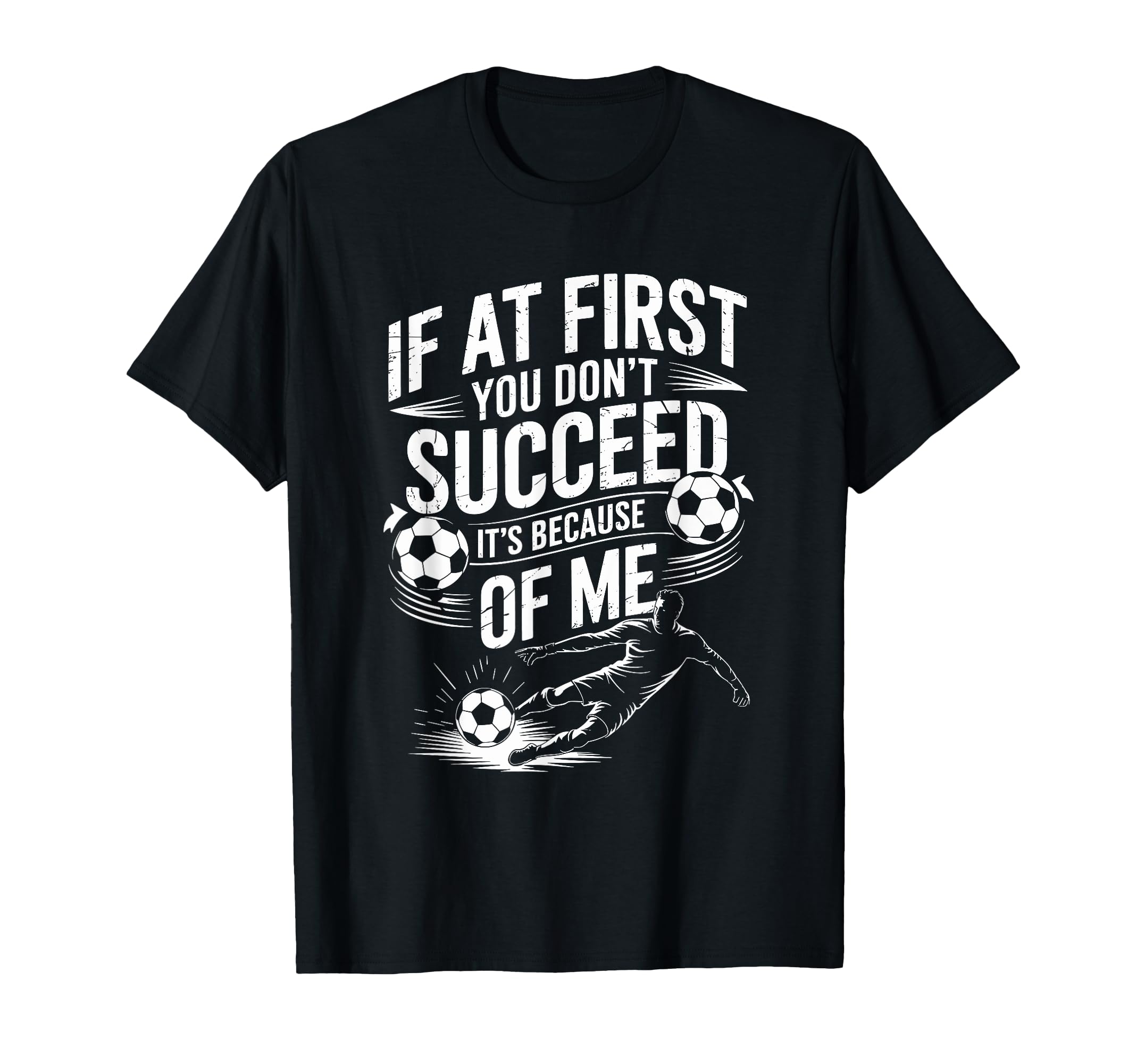 Soccer If First You Dont Succeed Its T-Shirt - Streetwear Style Unisex - T-Shirt, Sweatshirt, Hoodie