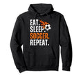 Soccer Lover Themed Tees Eat Sleep Soccer Hoodie - Novelty Apparel Unisex - T-Shirt, Sweatshirt, Hoodie