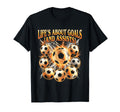 Lifes About Goals Assists Funny Soccer T-Shirt - Unique Graphic Men Women - T-Shirt, Sweatshirt, Hoodie