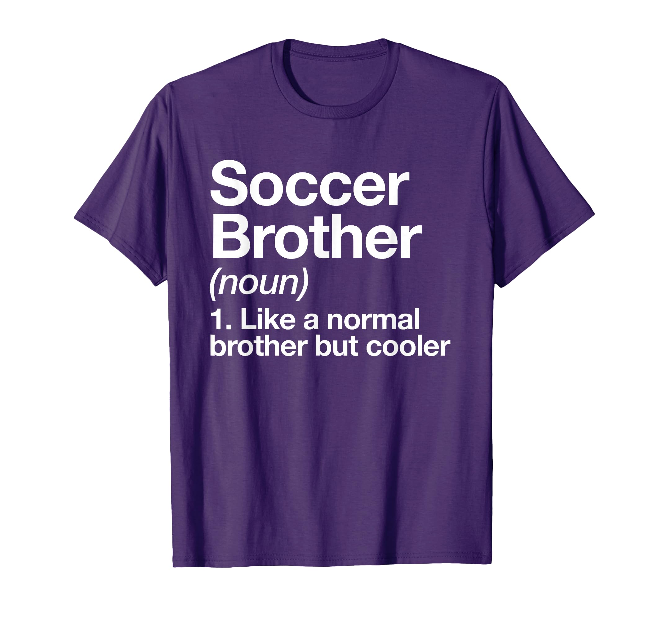 Soccer Brother Definition Funny Sports T-Shirt - Trendy Graphic Unisex - T-Shirt, Sweatshirt, Hoodie