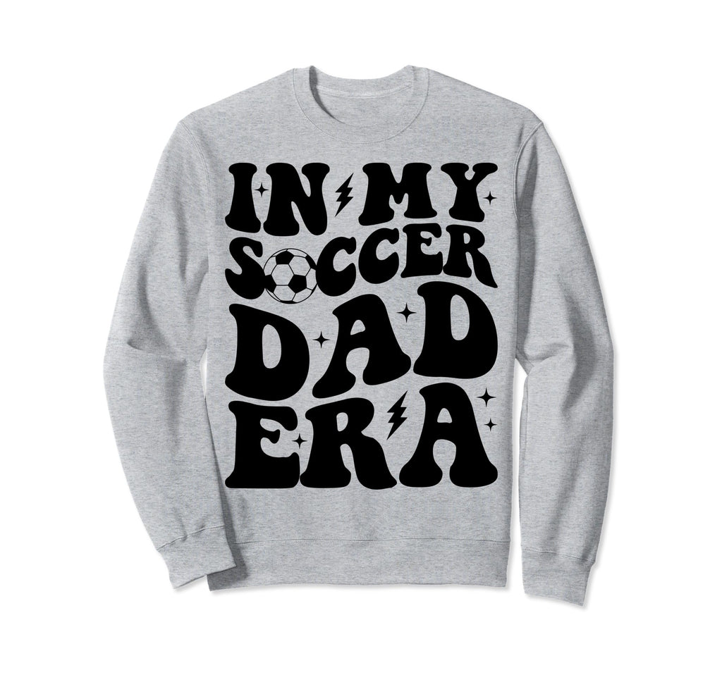 Groovy My Soccer Dad Era Sweatshirt - Casual Everyday Wear for Adults - T-Shirt, Sweatshirt, Hoodie