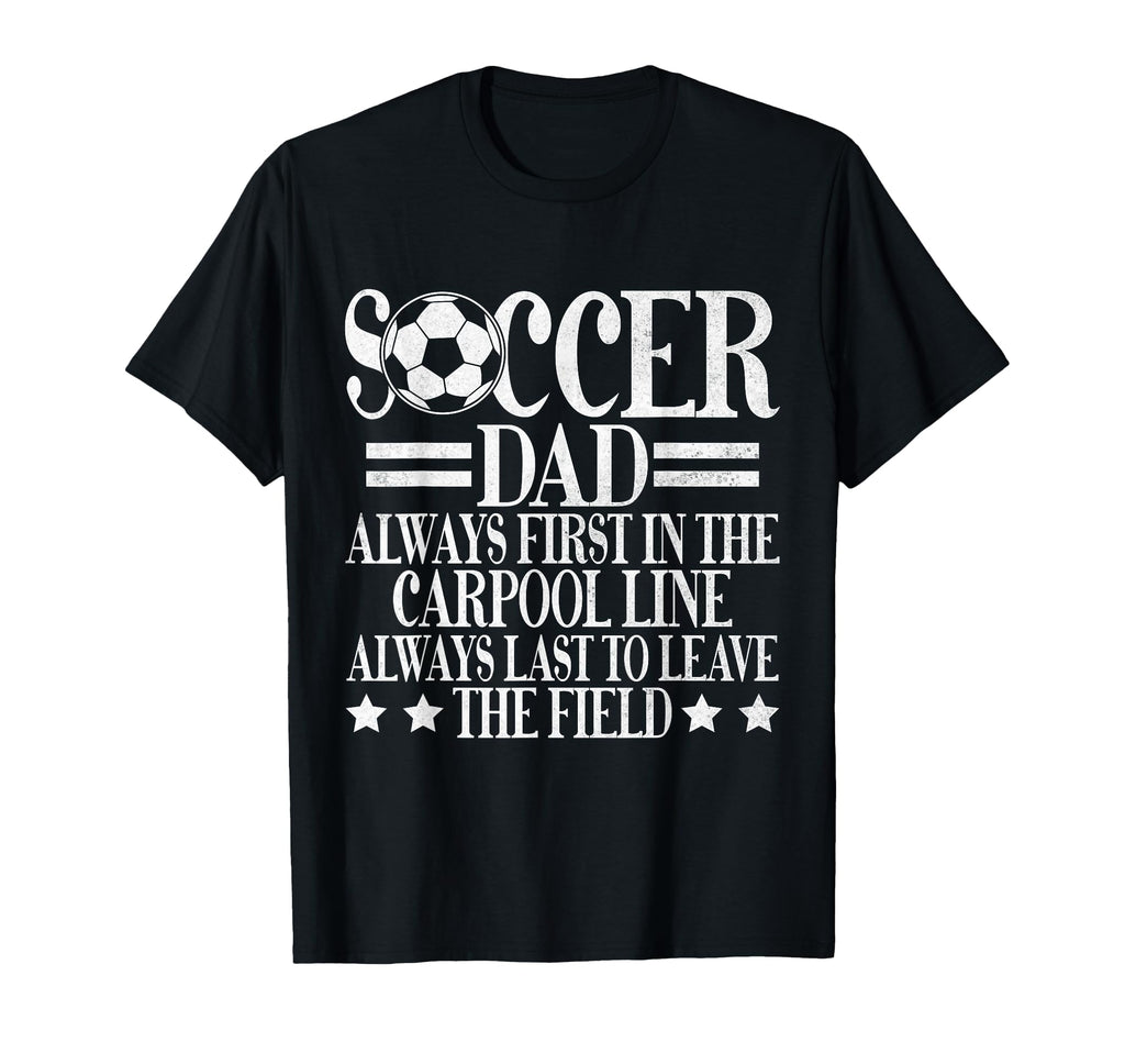 Always First Carpool Line Soccer Dad T-Shirt - Trendy Graphic Men Women - T-Shirt, Sweatshirt, Hoodie