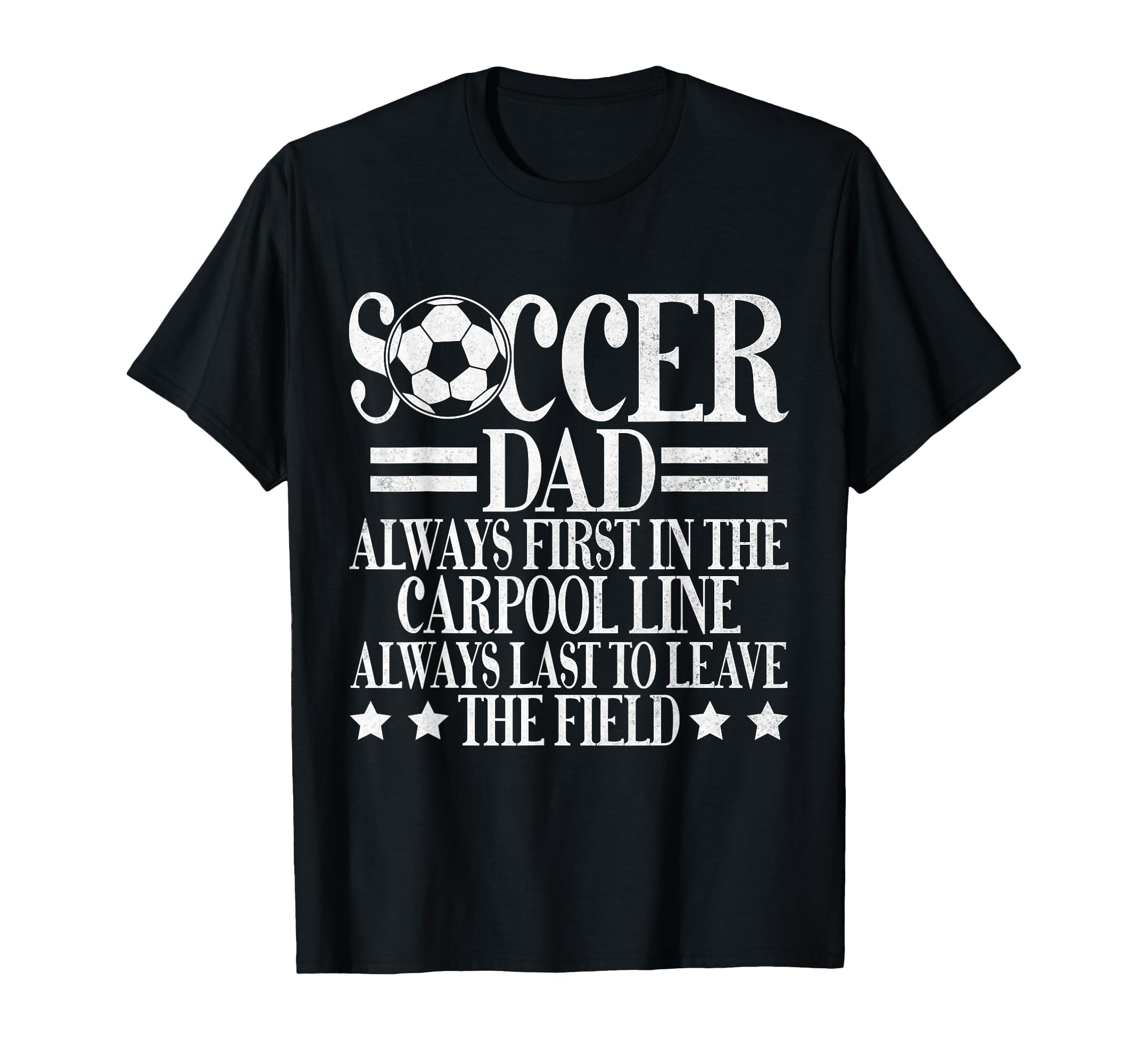 Always First Carpool Line Soccer Dad T-Shirt - Trendy Graphic Men Women - T-Shirt, Sweatshirt, Hoodie