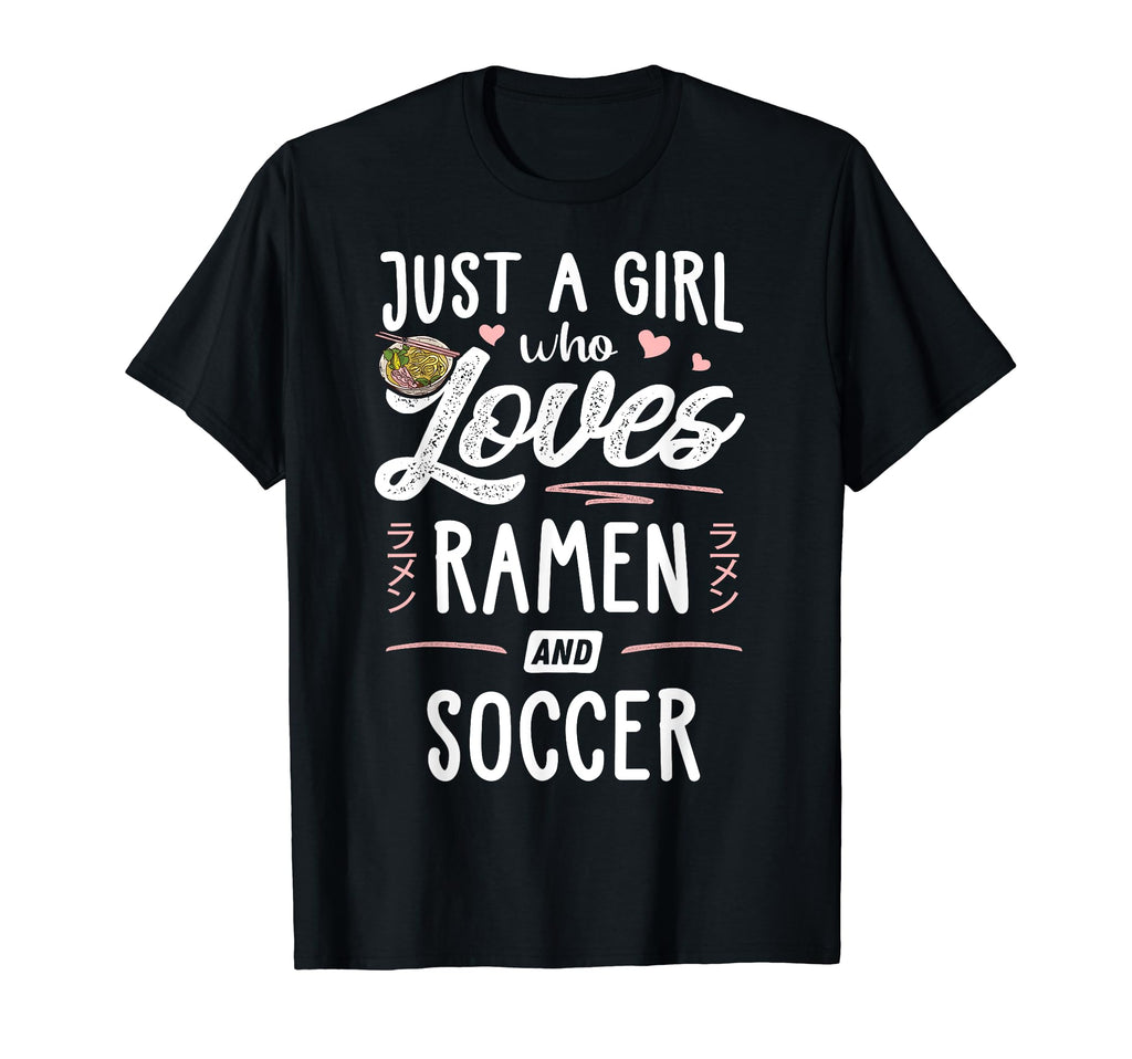 Just Who Loves Ramen And Soccer Gift T-Shirt - Unique Graphic for Adults - T-Shirt, Sweatshirt, Hoodie