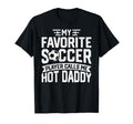 Soccer Player Call Me Hot Daddy Fathers T-Shirt - Novelty Apparel Unisex - T-Shirt, Sweatshirt, Hoodie