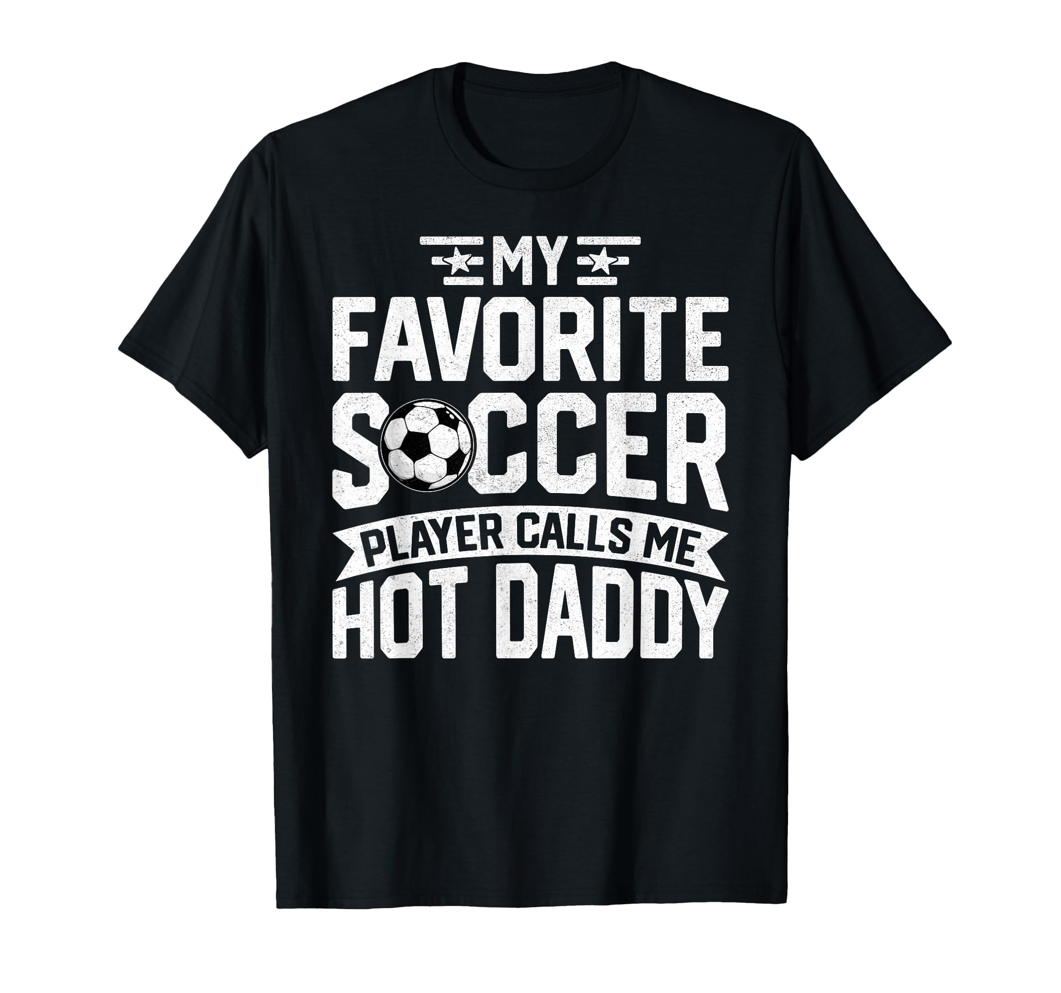 Soccer Player Call Me Hot Daddy Fathers T-Shirt - Novelty Apparel Unisex - T-Shirt, Sweatshirt, Hoodie