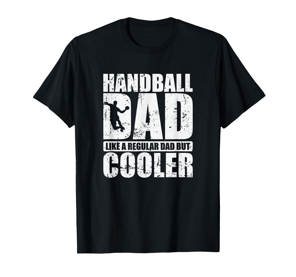 Handball Dad Like Regular Dad But Cooler T-Shirt - Trendy Graphic Men Women - T-Shirt, Sweatshirt, Hoodie