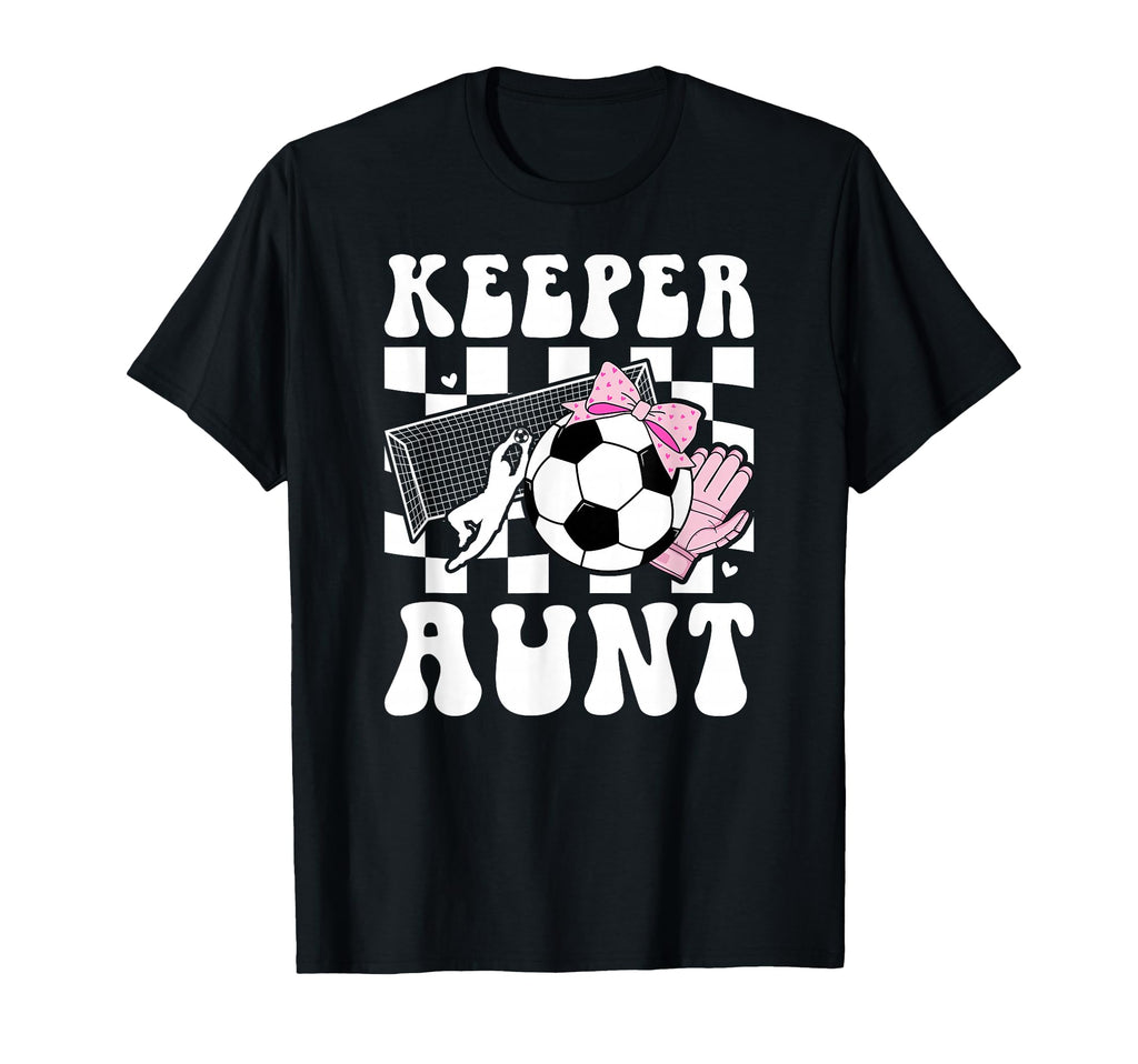 Groovy Soccer Keeper Aunt Soccer T-Shirt - Fun Novelty Design Men Women - T-Shirt, Sweatshirt, Hoodie