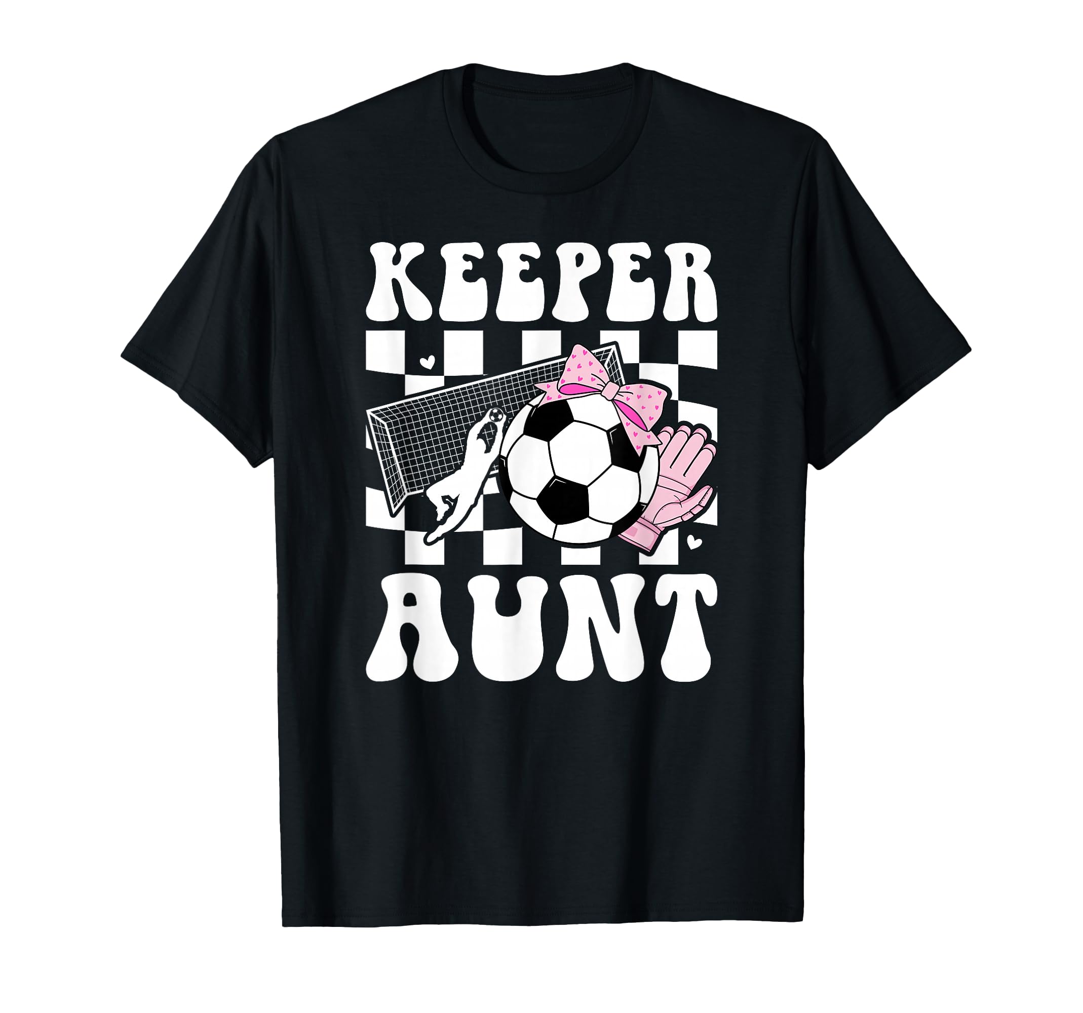 Groovy Soccer Keeper Aunt Soccer T-Shirt - Fun Novelty Design Men Women - T-Shirt, Sweatshirt, Hoodie