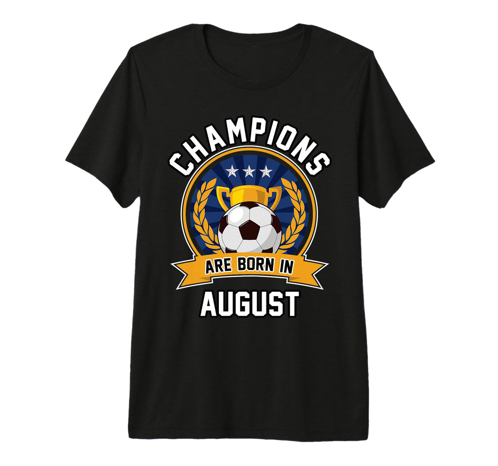 Champions Are Born August Football T-Shirt - Novelty Apparel for Adults - T-Shirt, Sweatshirt, Hoodie