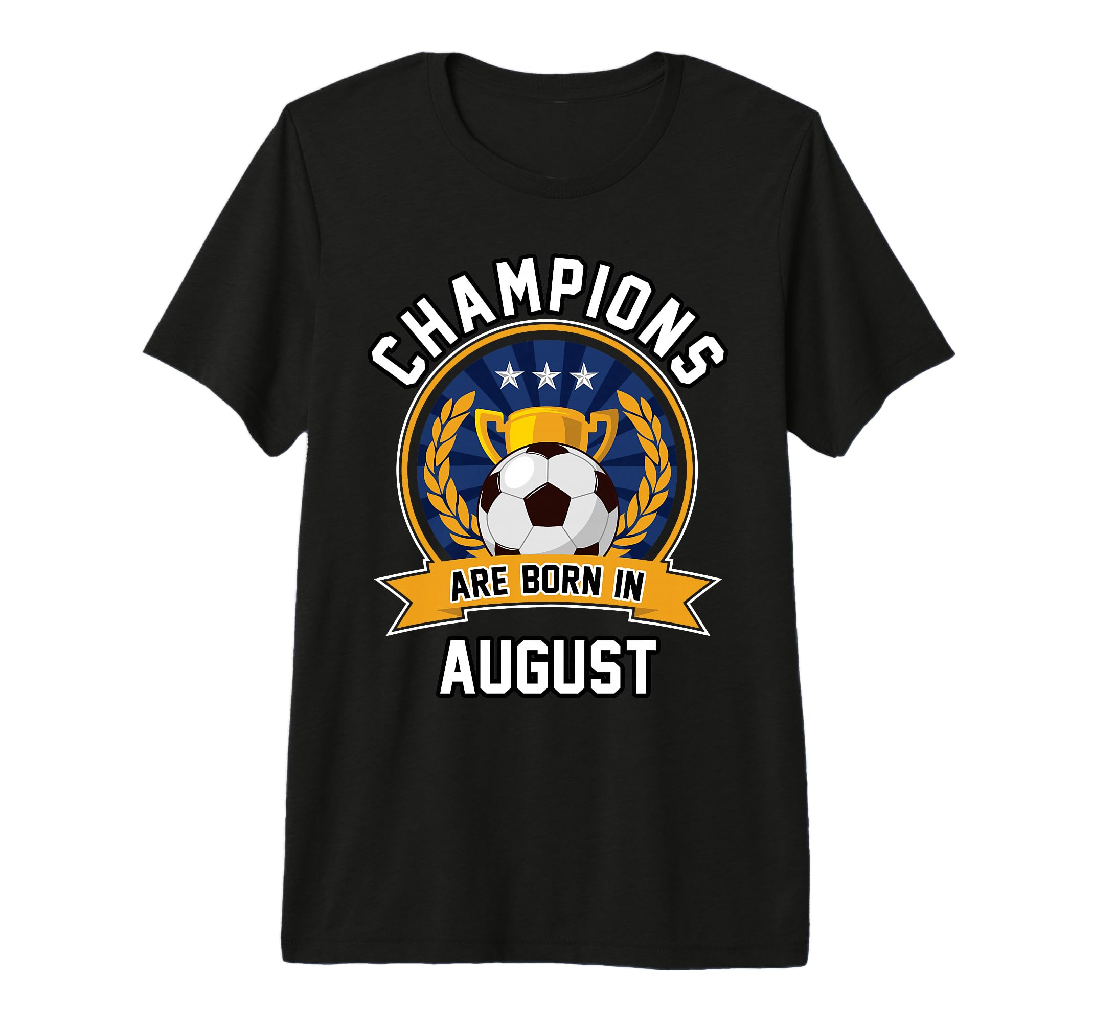 Champions Are Born August Football T-Shirt - Novelty Apparel for Adults - T-Shirt, Sweatshirt, Hoodie