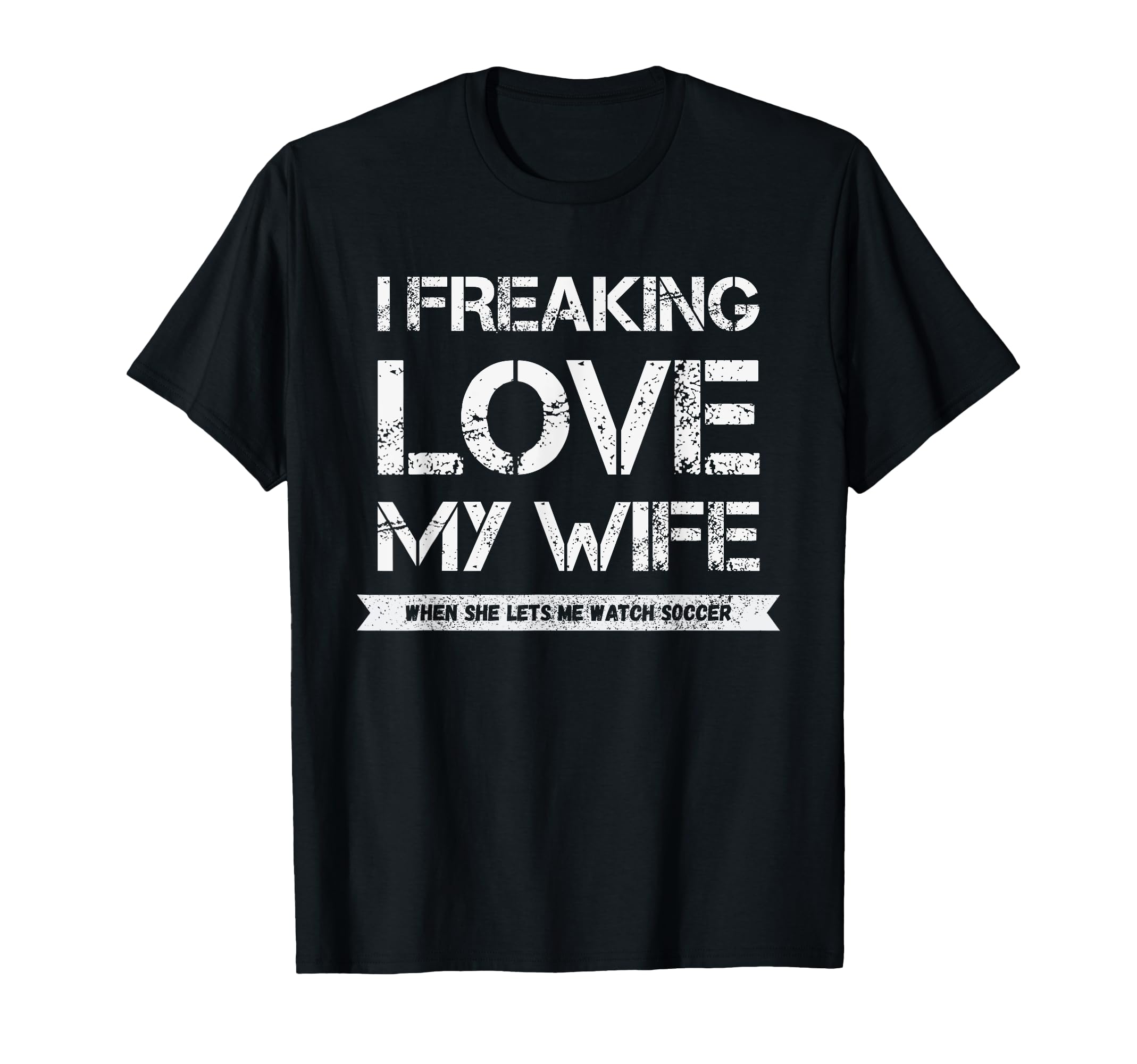 I Freaking Love My Wife When She T-Shirt - Aesthetic Graphic Men Women - T-Shirt, Sweatshirt, Hoodie