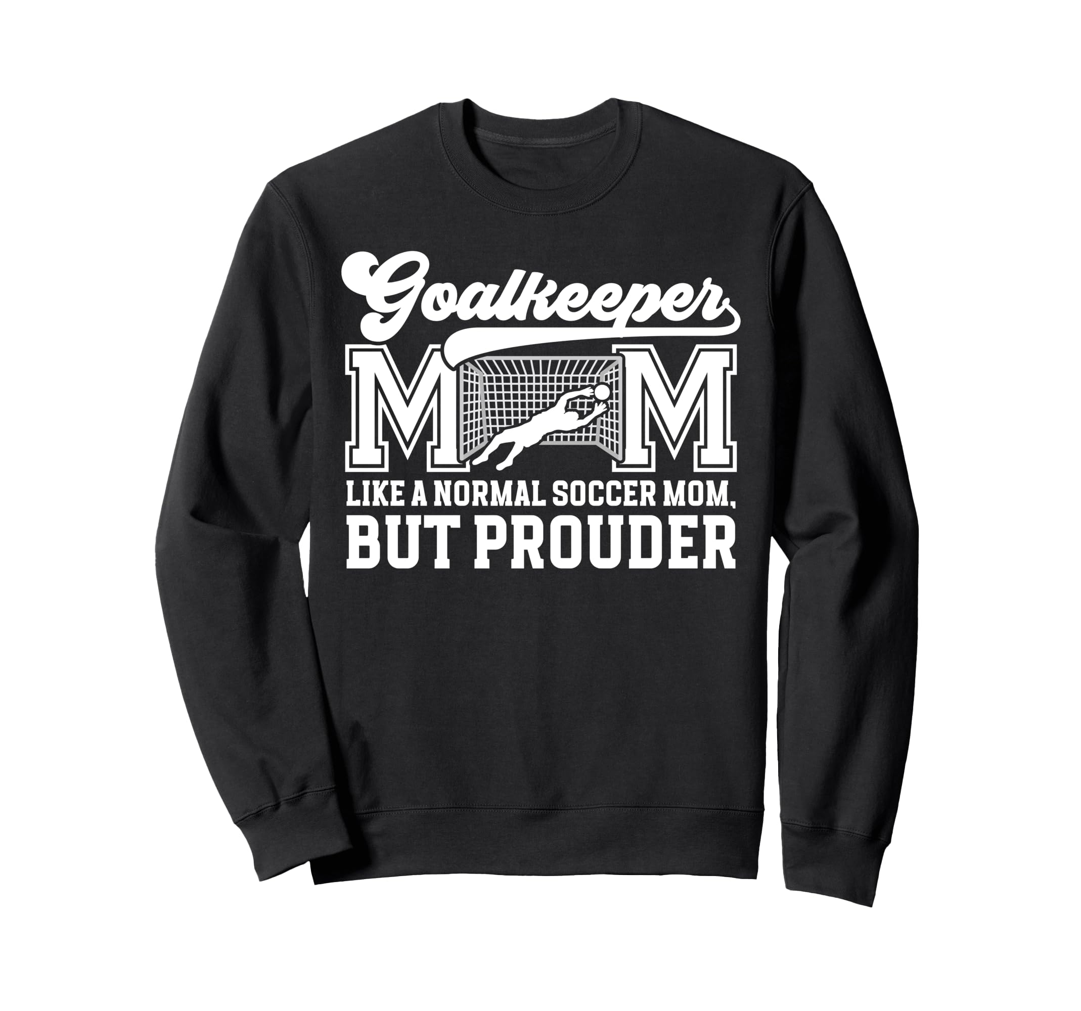 Soccer Goalkeeper Mom Soccer Sweatshirt - Aesthetic Graphic Men Women - T-Shirt, Sweatshirt, Hoodie