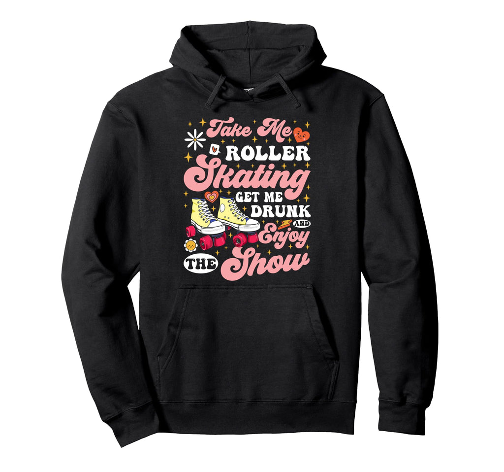 Roller Skating Skate 1970S Take Me Hoodie - Fun Novelty Design Men Women - T-Shirt, Sweatshirt, Hoodie