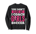 Funny You Dont Scare Me I Coach Sweatshirt - Minimalist Print Unisex - T-Shirt, Sweatshirt, Hoodie