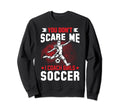 You Dont Scare Me I Coach Soccer Sweatshirt - Trendy Graphic for Adults - T-Shirt, Sweatshirt, Hoodie