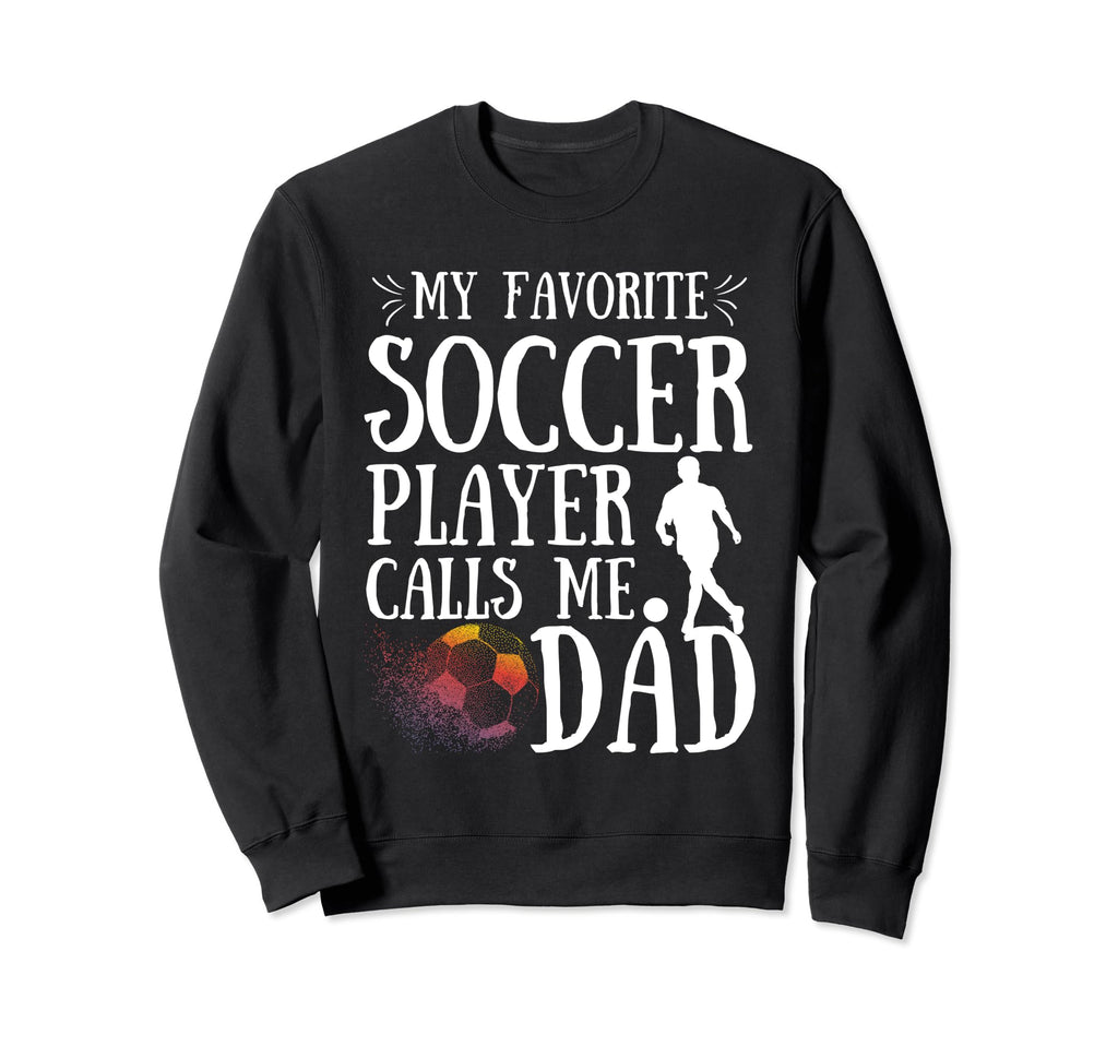 My Favorite Soccer Player Calls Sweatshirt - Minimalist Print for Adults - T-Shirt, Sweatshirt, Hoodie