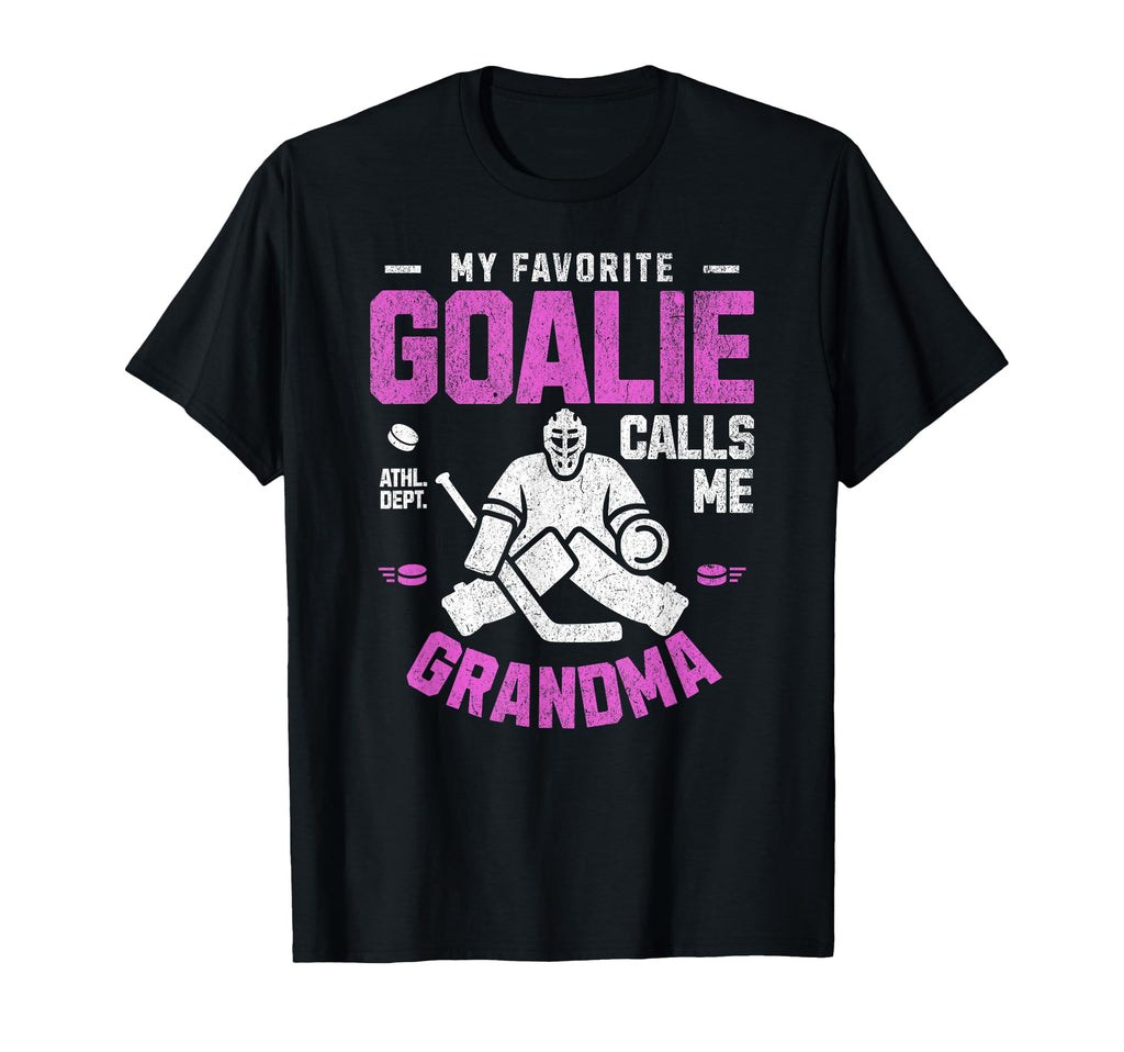 My Favorite Goalie Calls Me Grandma T-Shirt - Novelty Apparel for Adults - T-Shirt, Sweatshirt, Hoodie