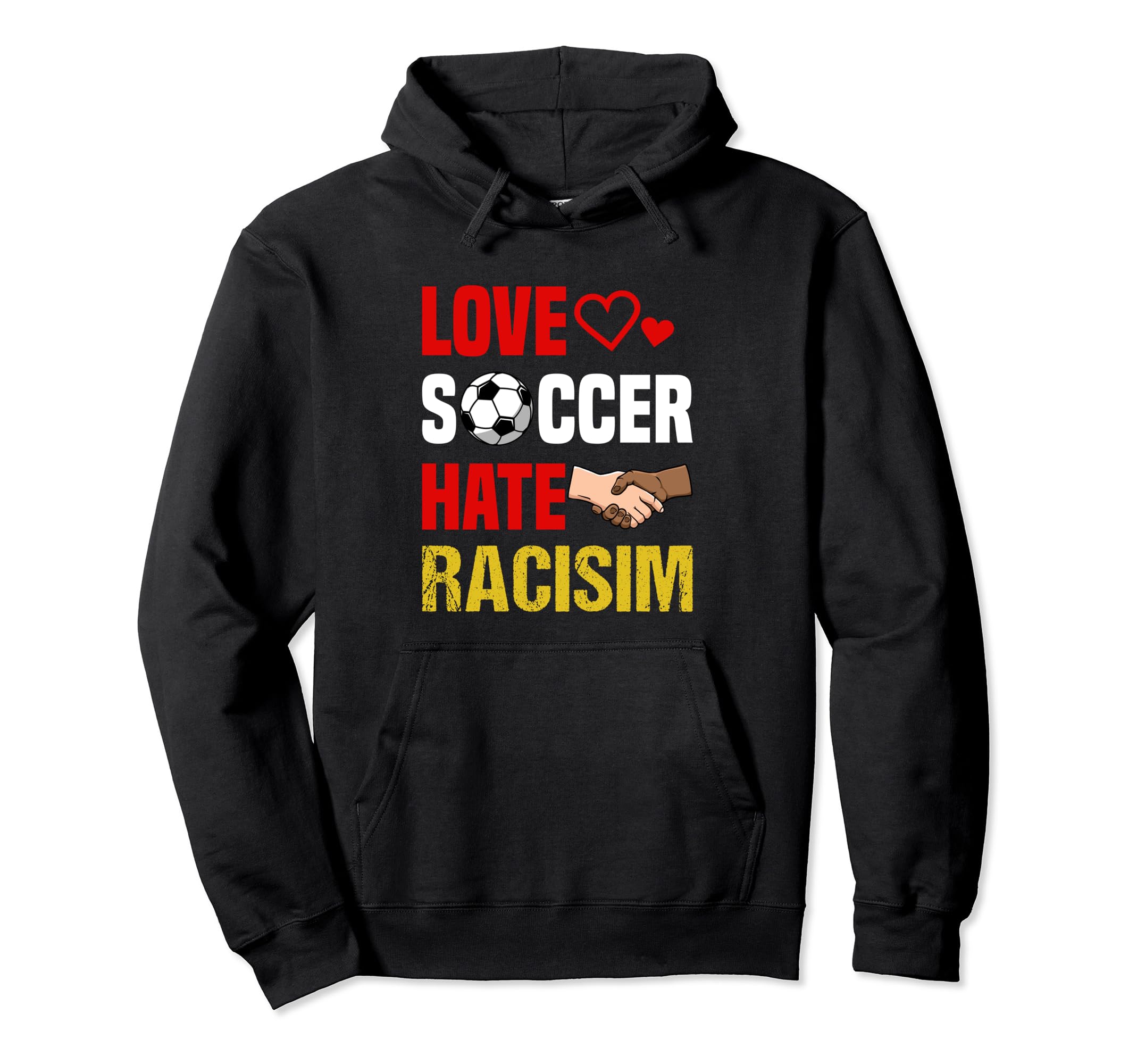 Love Soccer Hate Racism Footballer Hoodie - Novelty Apparel Men Women - T-Shirt, Sweatshirt, Hoodie