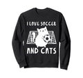 I Love Soccer And Cats Funny Sweatshirt - Custom Art Print for Adults - T-Shirt, Sweatshirt, Hoodie