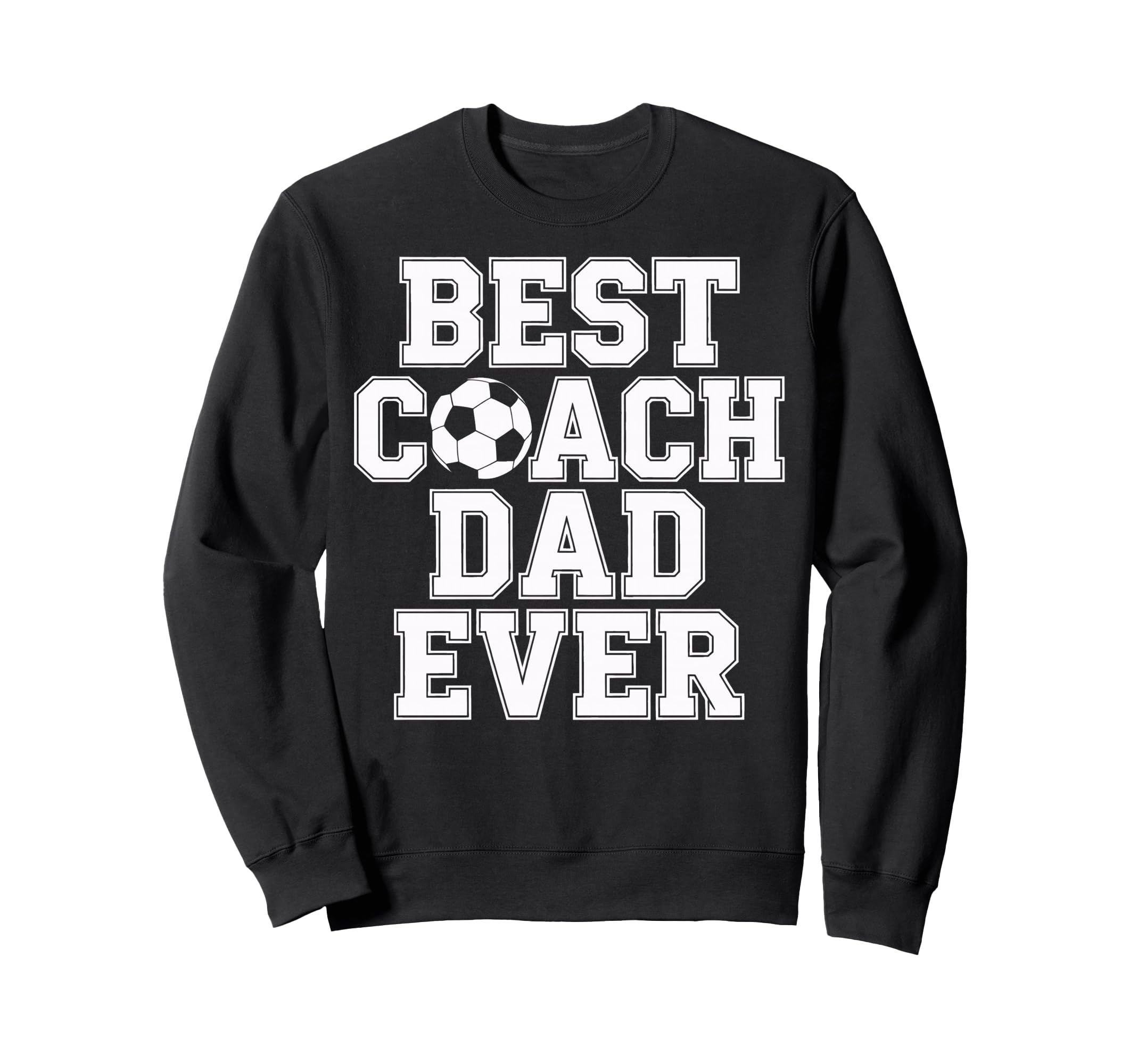 Best Coach Dad Ever Soccer Sweatshirt - Aesthetic Graphic Unisex - T-Shirt, Sweatshirt, Hoodie