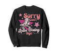 Roller Skating Skate 1970S Sorry Cant Sweatshirt - Graphic Print Unisex - T-Shirt, Sweatshirt, Hoodie