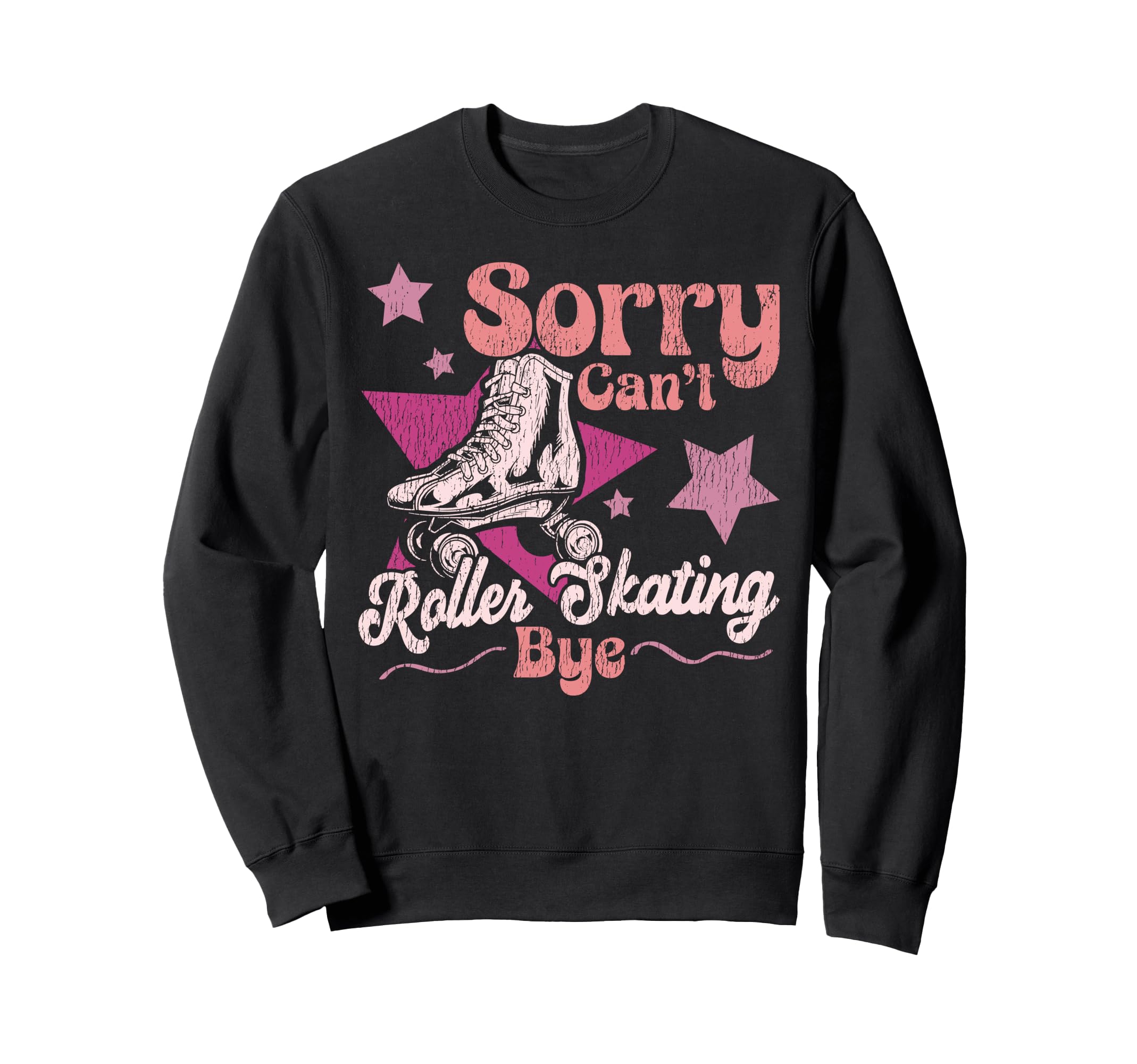 Roller Skating Skate 1970S Sorry Cant Sweatshirt - Graphic Print Unisex - T-Shirt, Sweatshirt, Hoodie