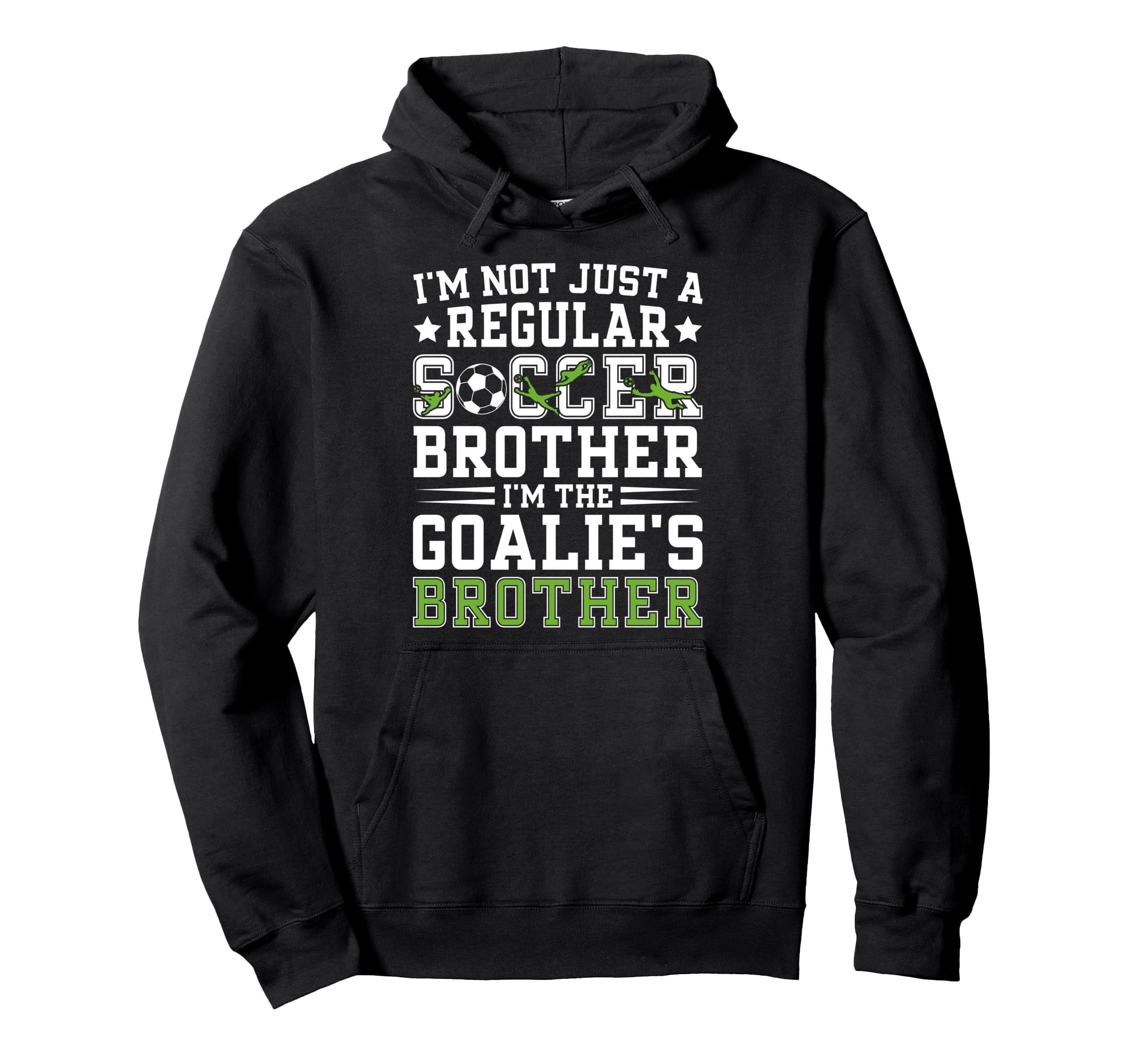 Im Soccer Goalie Brother Soccer Keeper Bro Hoodie - Novelty Apparel Unisex - T-Shirt, Sweatshirt, Hoodie