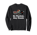 Go Physical Stay Music Lovers Sweatshirt - Unique Graphic for Adults - T-Shirt, Sweatshirt, Hoodie